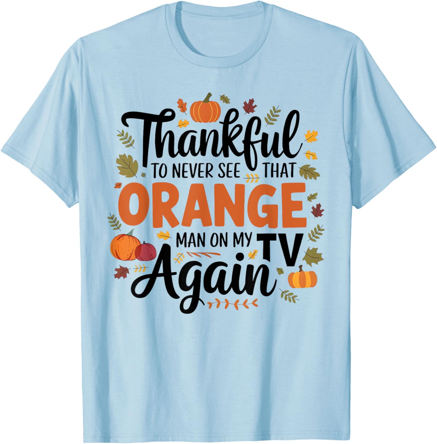 Kamala Harris Won 2024 Funny Thanksgiving Orange Anti Trump T-Shirt