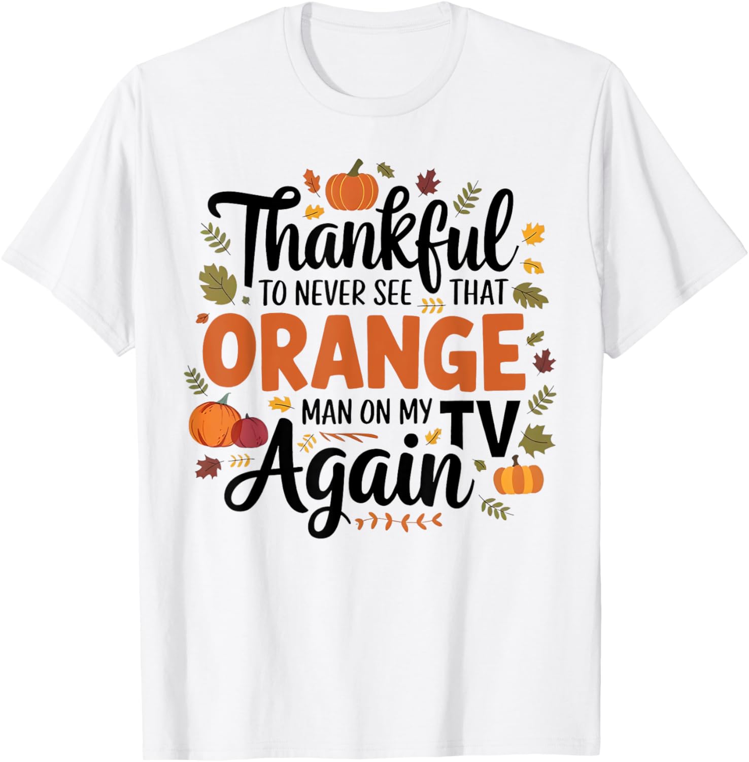 Kamala Harris Won 2024 Funny Thanksgiving Orange Anti Trump T-Shirt