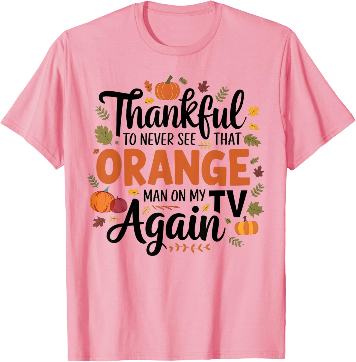 Kamala Harris Won 2024 Funny Thanksgiving Orange Anti Trump T-Shirt