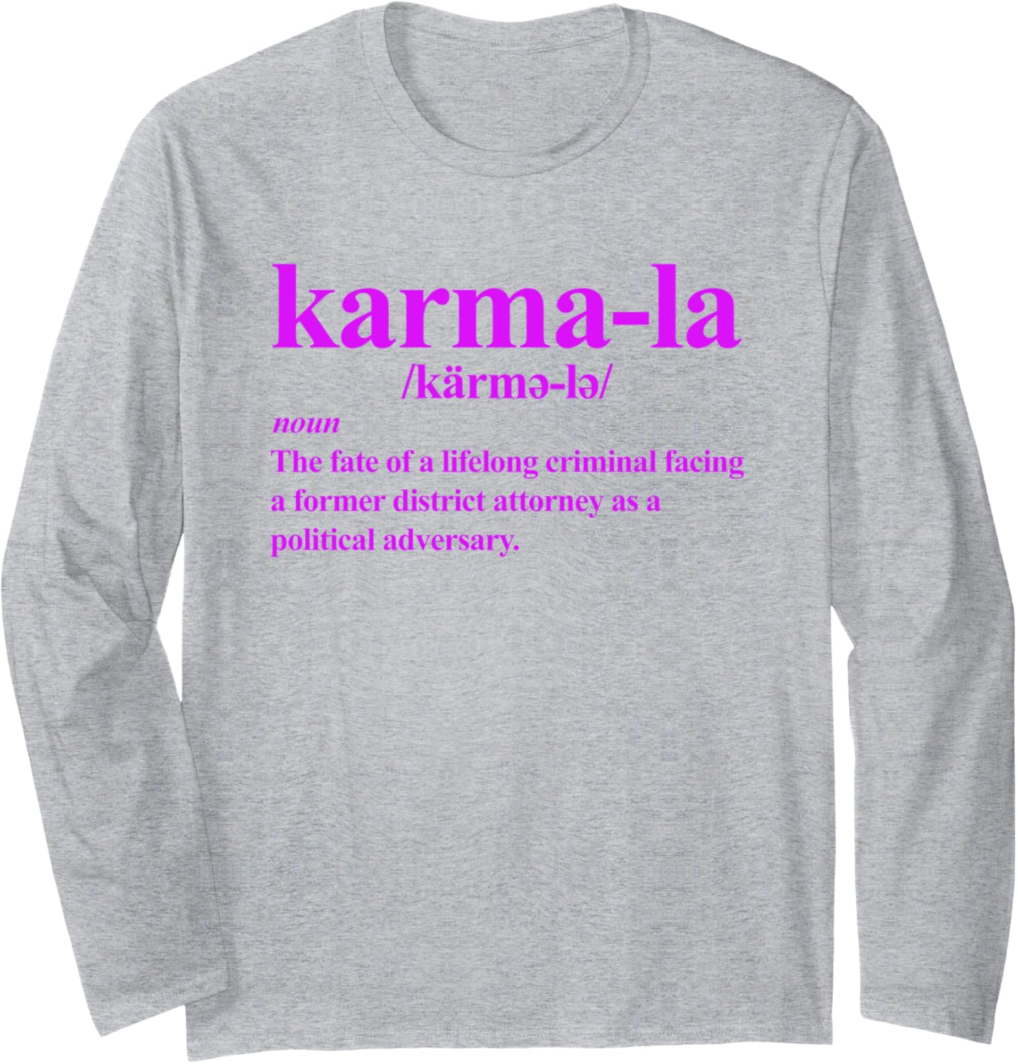 Kamala - Karma-la definition - fate of a lifelong criminal Long Sleeve T-Shirt