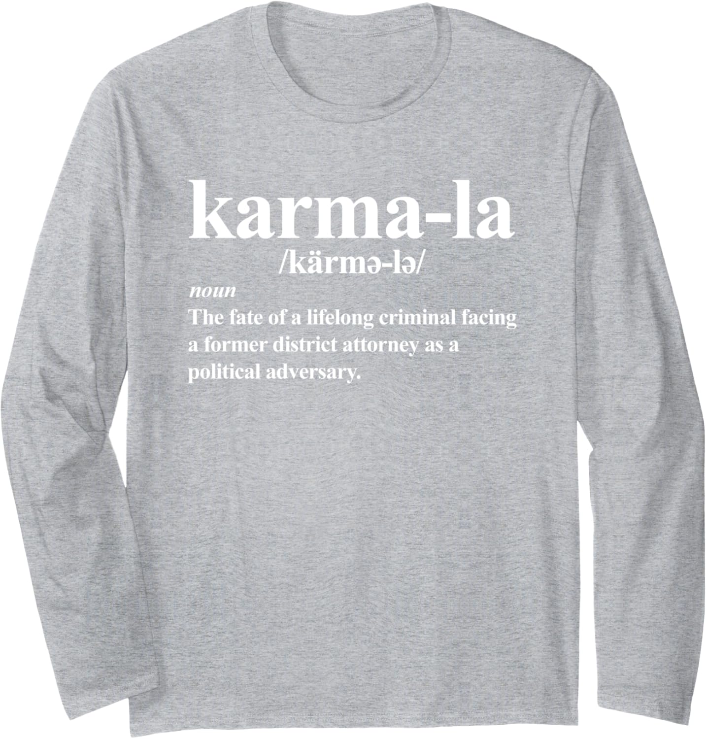 Kamala - Karma-la definition - fate of a lifelong criminal Long Sleeve T-Shirt