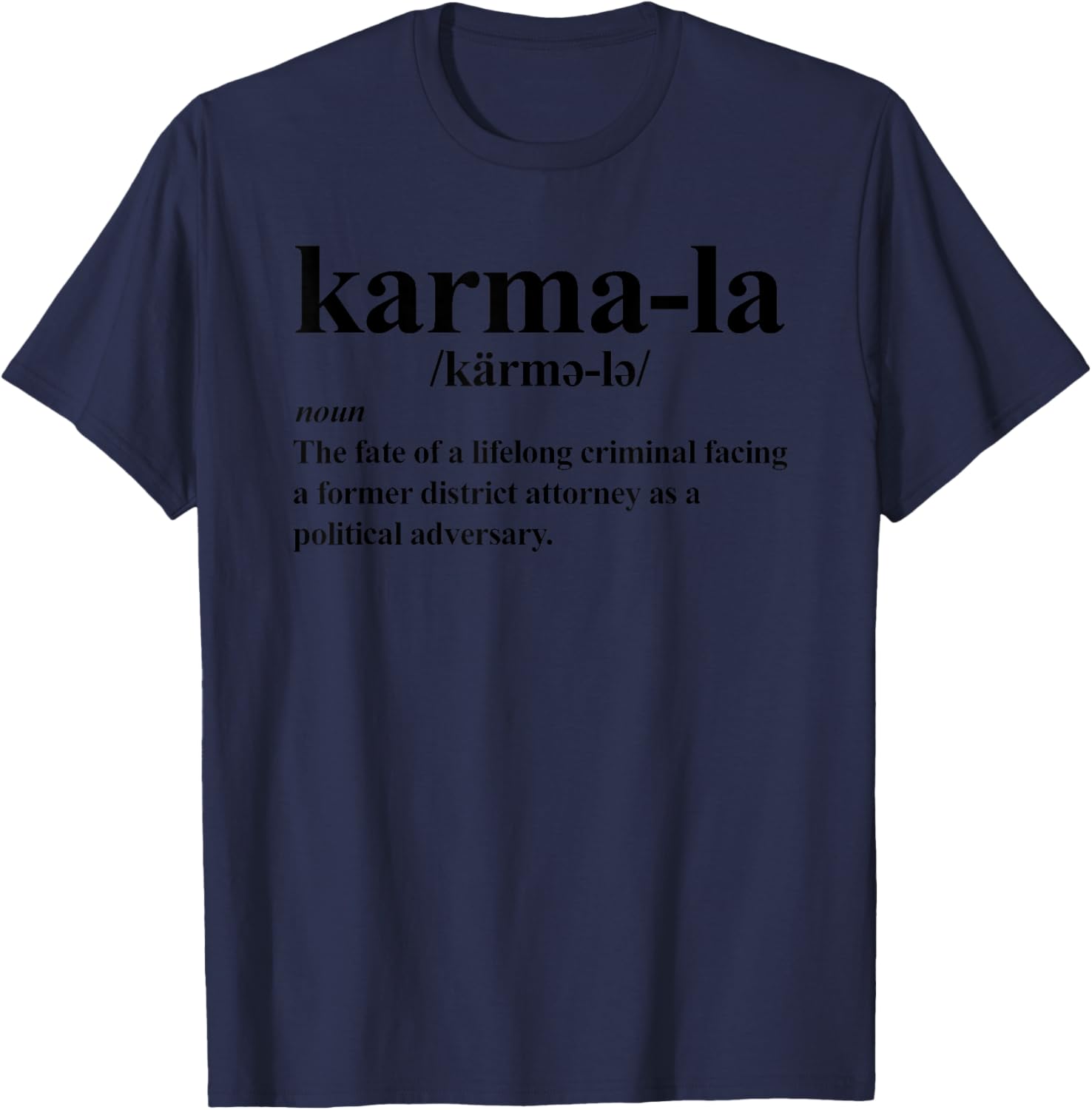 Kamala - Karma-la definition - fate of a lifelong criminal T-Shirt