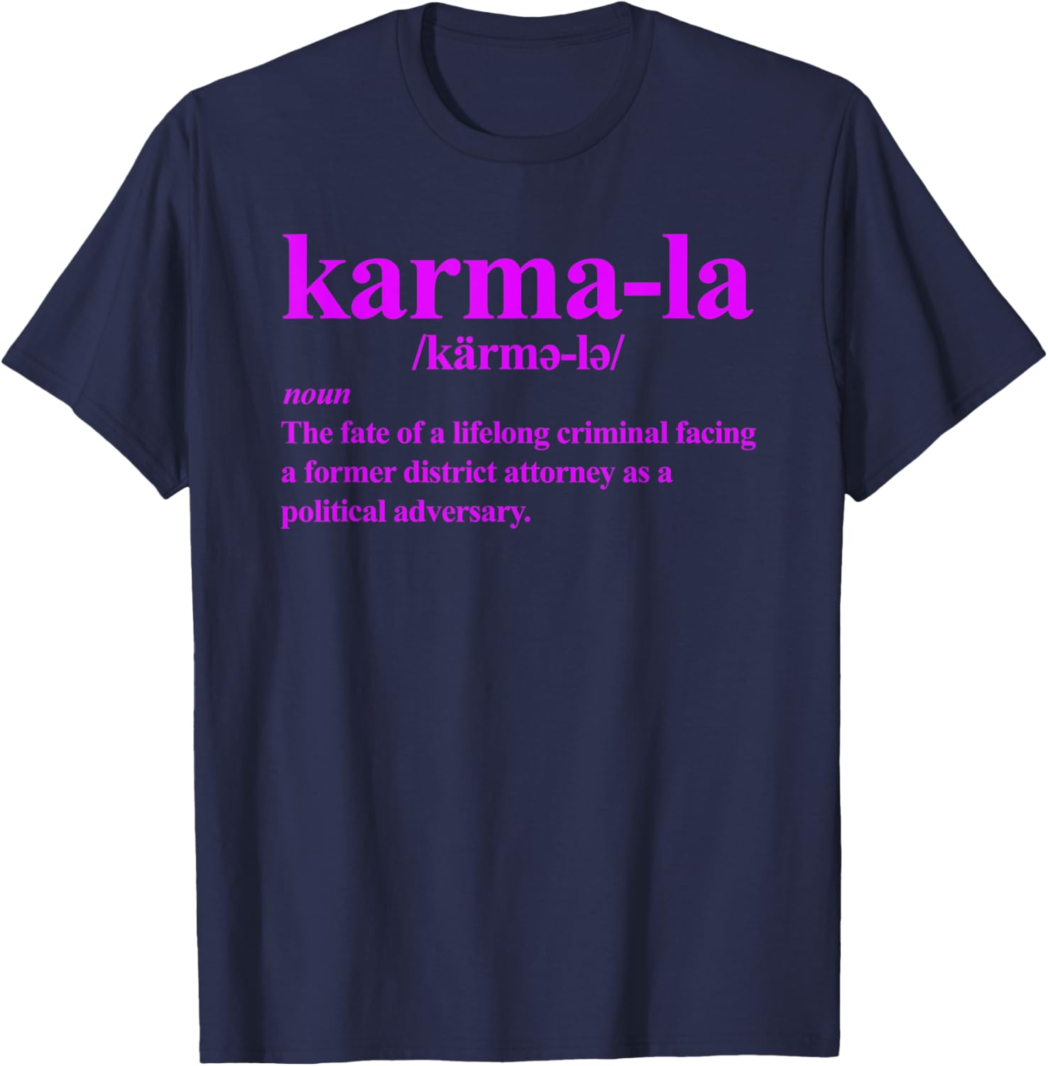 Kamala - Karma-la definition - fate of a lifelong criminal T-Shirt