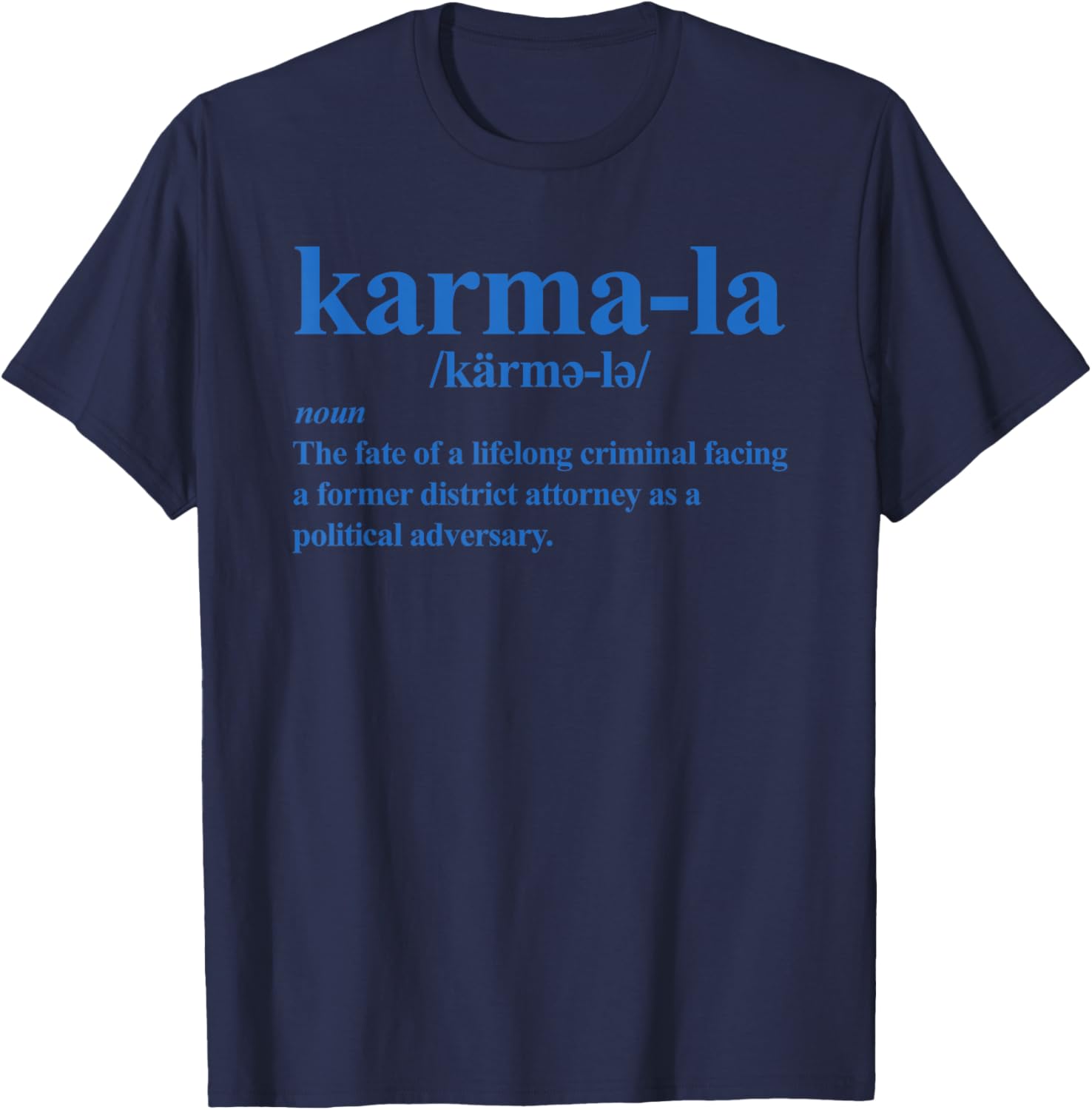 Kamala - Karma-la definition - fate of a lifelong criminal T-Shirt