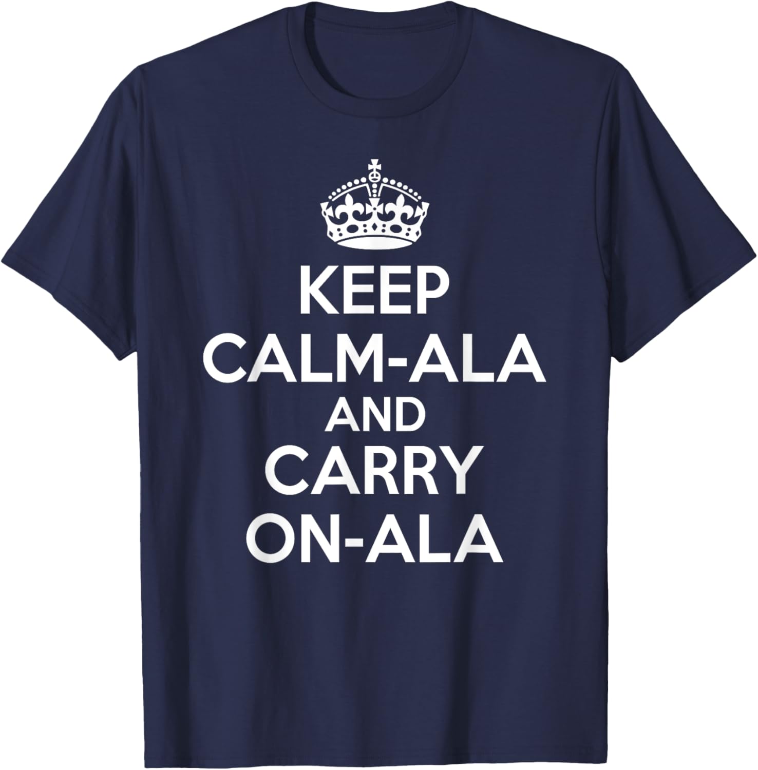 Keep Calm ala and Carry on ala T-Shirt