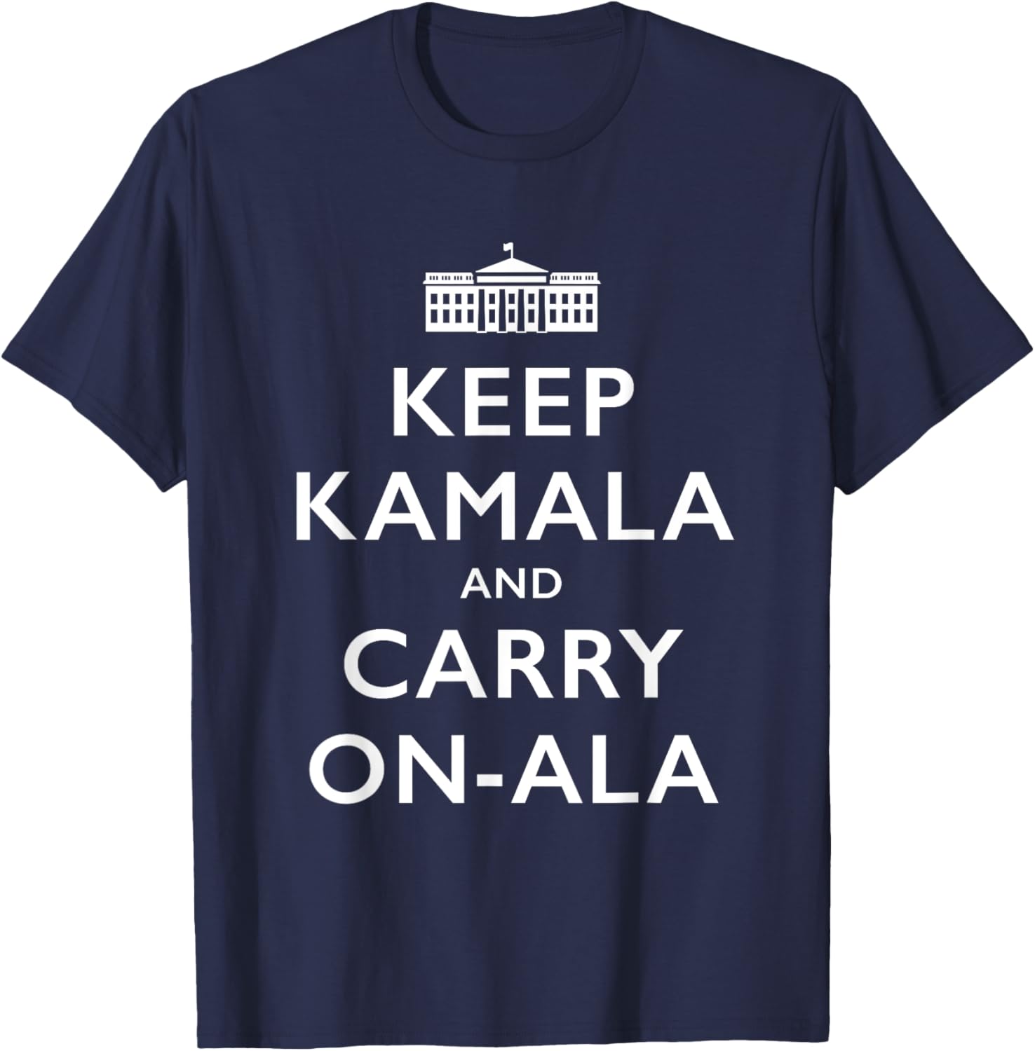 Keep Kamala and Carry On-ala - Funny Parody Political Poster T-Shirt