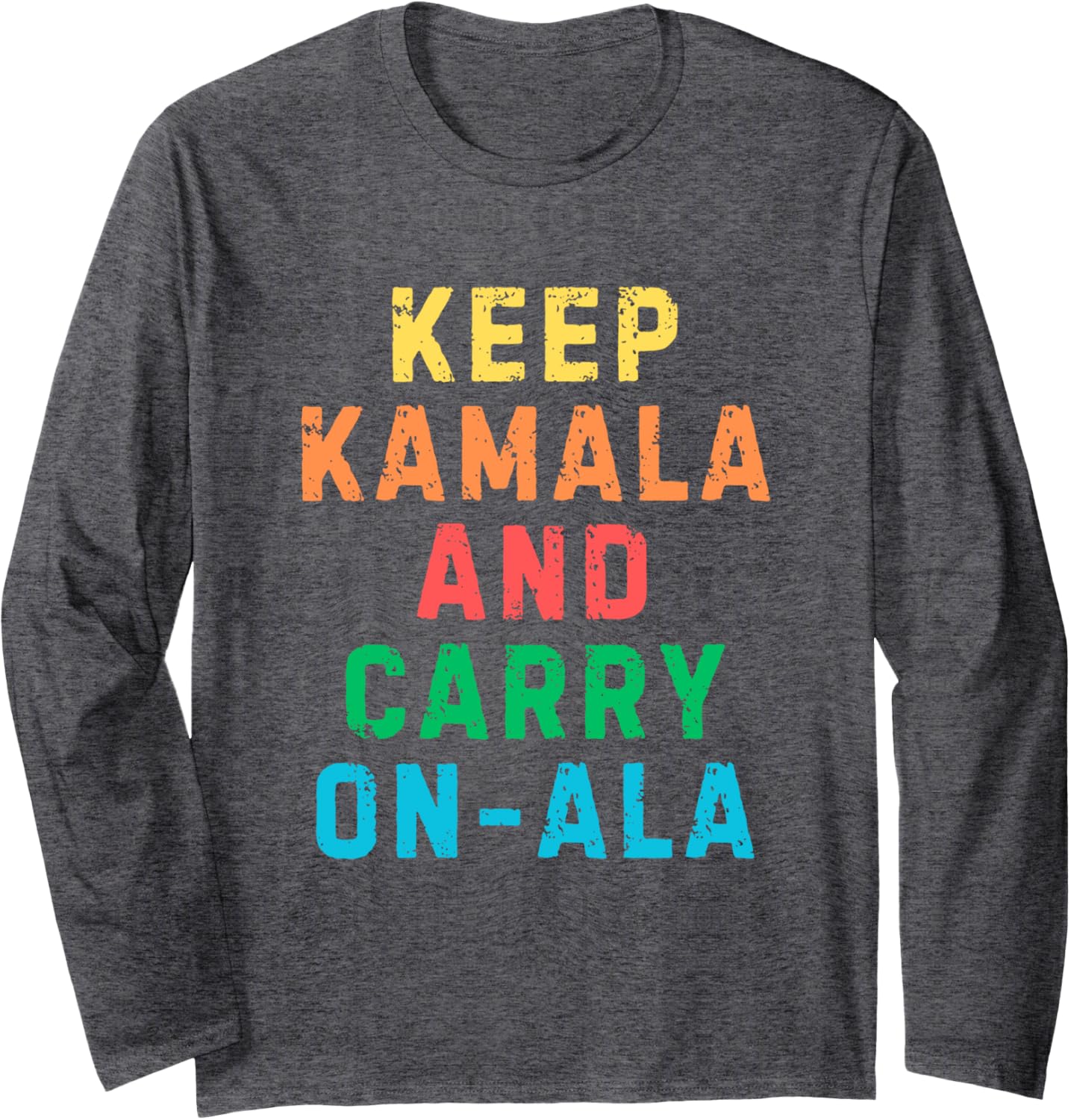 Keep Kamala and Carry On-ala Kamala Vote Blue Election 2024 Long Sleeve T-Shirt