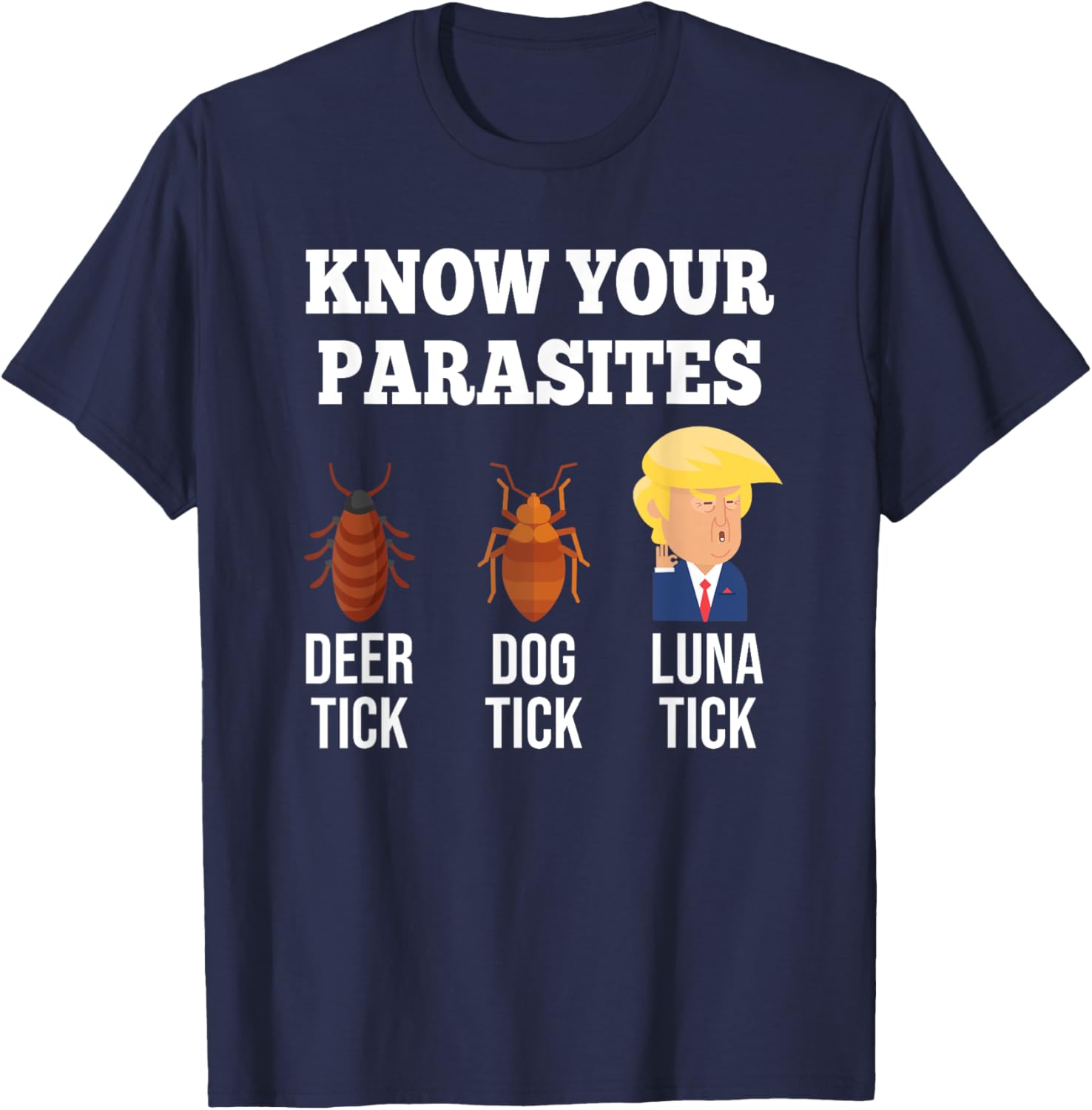 Know Your Parasites Anti-Trump Funny TICK Resist T-Shirt