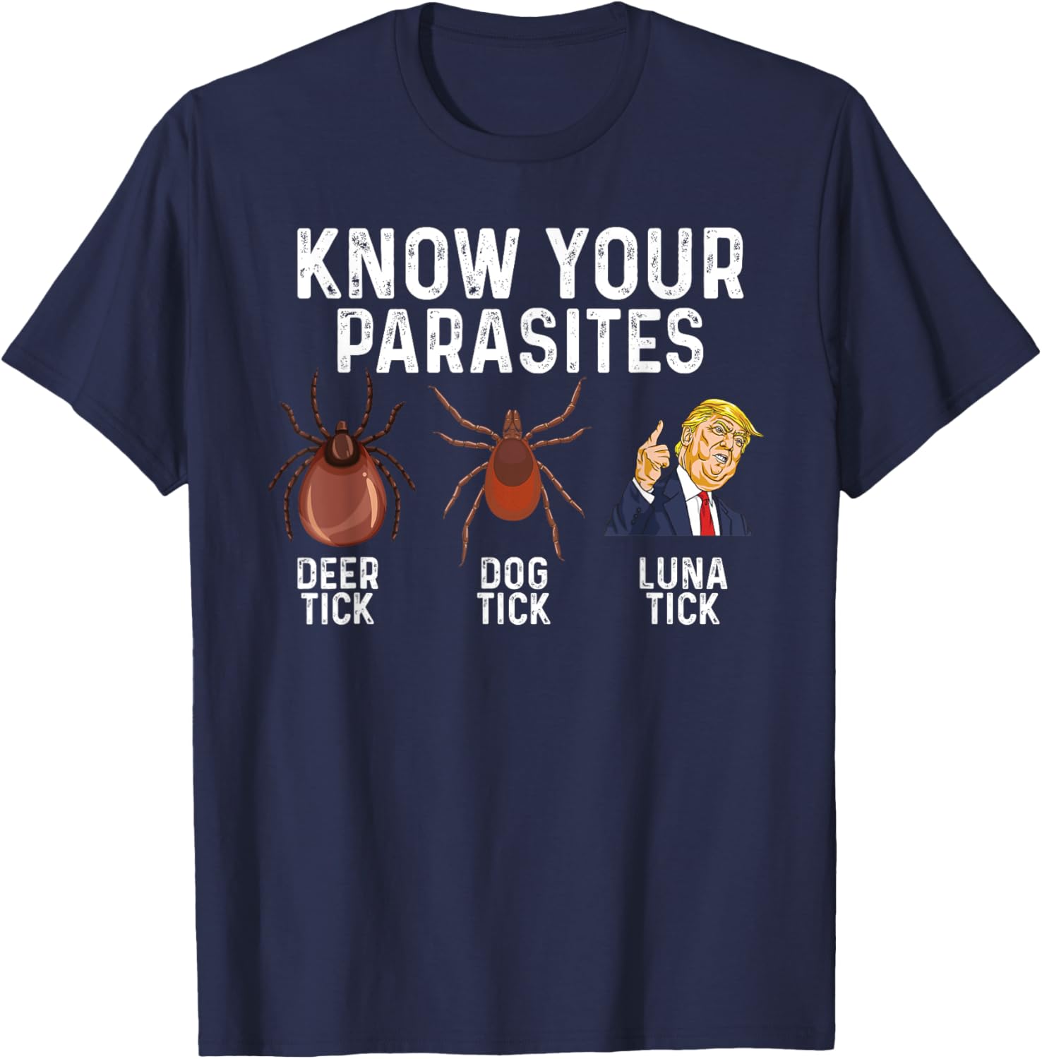 Know Your Parasites Deer Tick Dog Tick Luna Tick Anti Trump T-Shirt