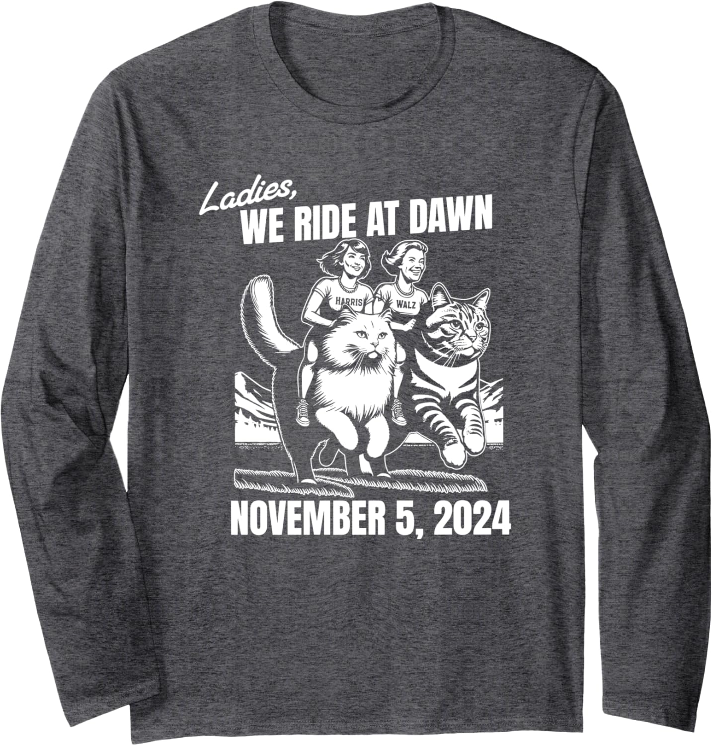 Ladies We Ride At Dawn November 5 2024 Long Sleeve T-Shirt