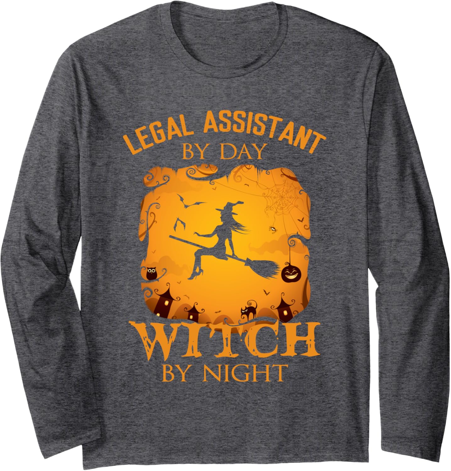 Legal Assistant by day Witch by night Halloween fun Long Sleeve T-Shirt