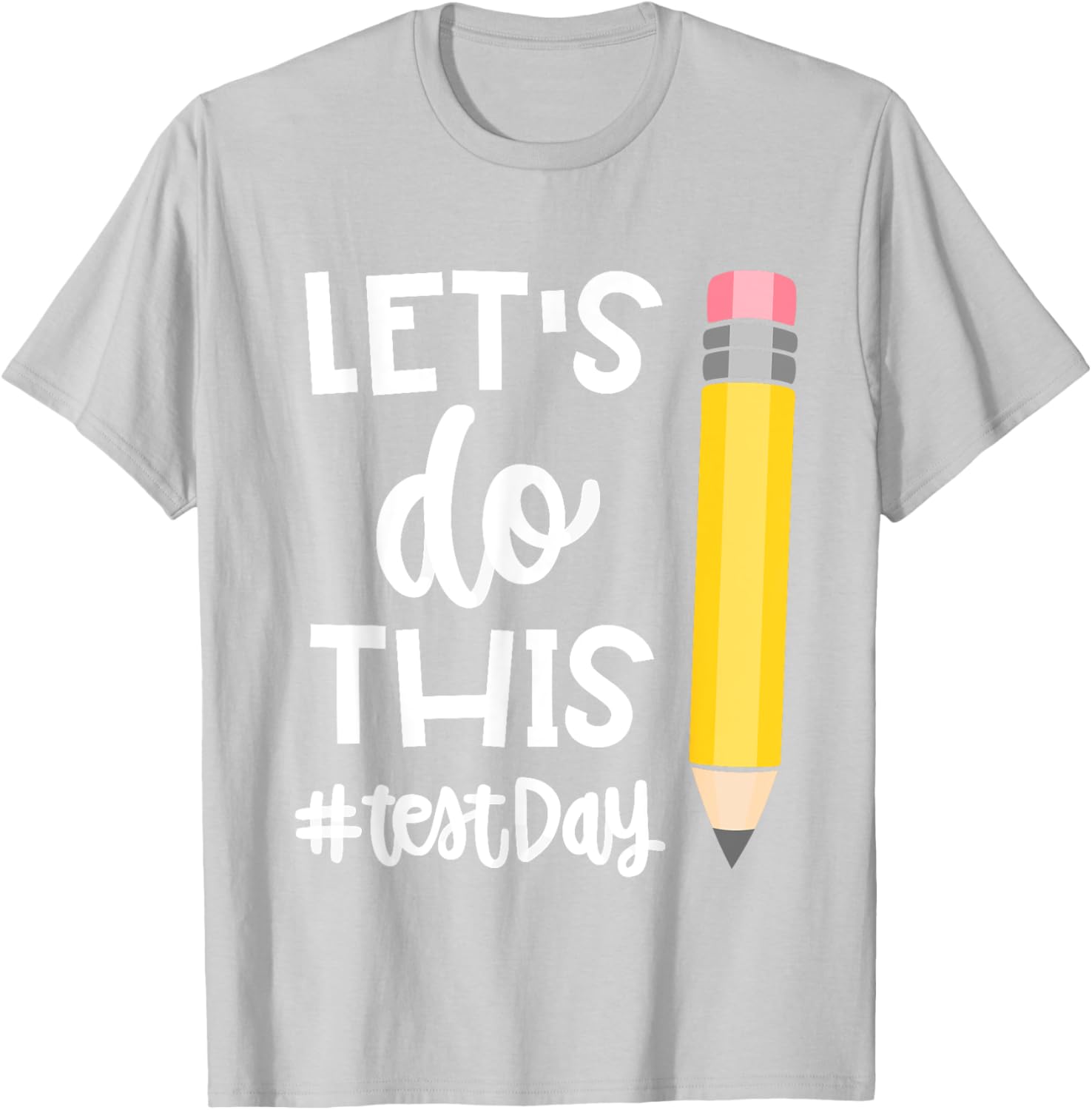 Lets Do This Test Day State Testing Teacher Motivational T-Shirt