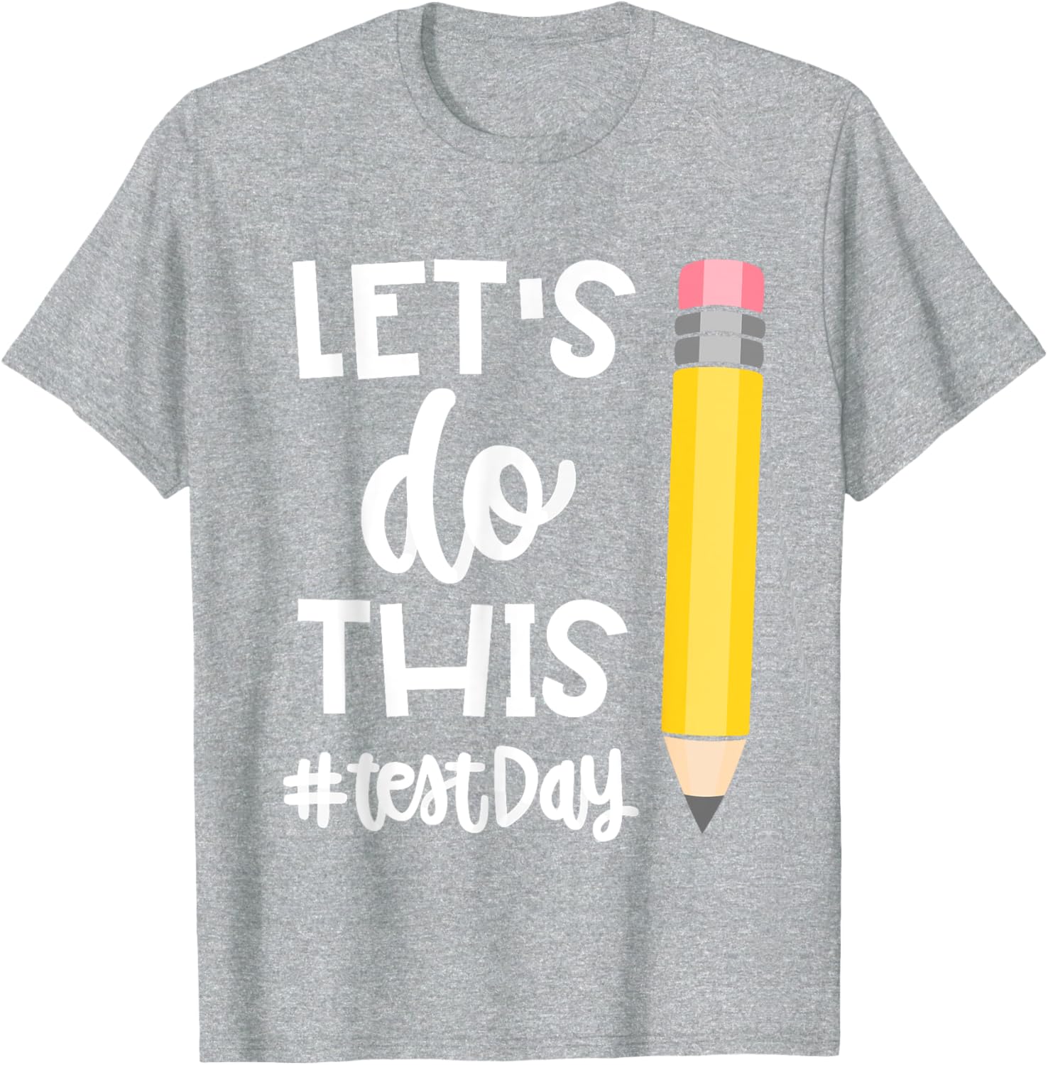 Lets Do This Test Day State Testing Teacher Motivational T-Shirt