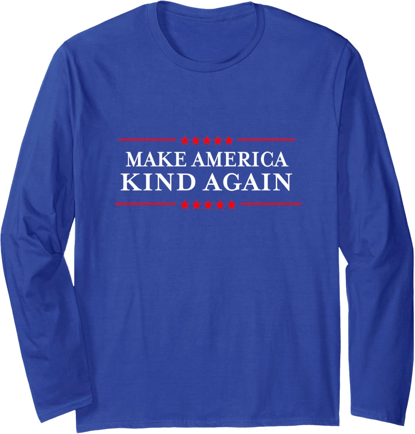 Make America Kind Again Shirt Choose Anti-Trump Shirts Long Sleeve T-Shirt