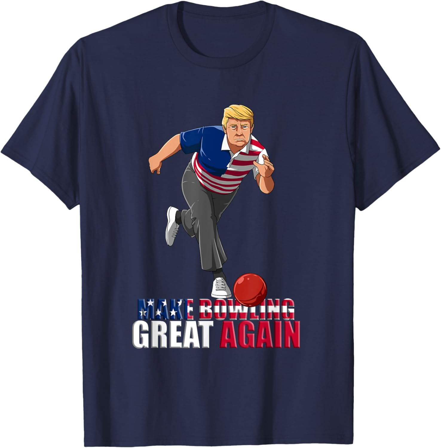 Make Bowling Great Again - Funny Trump Bowling Gift T-Shirt