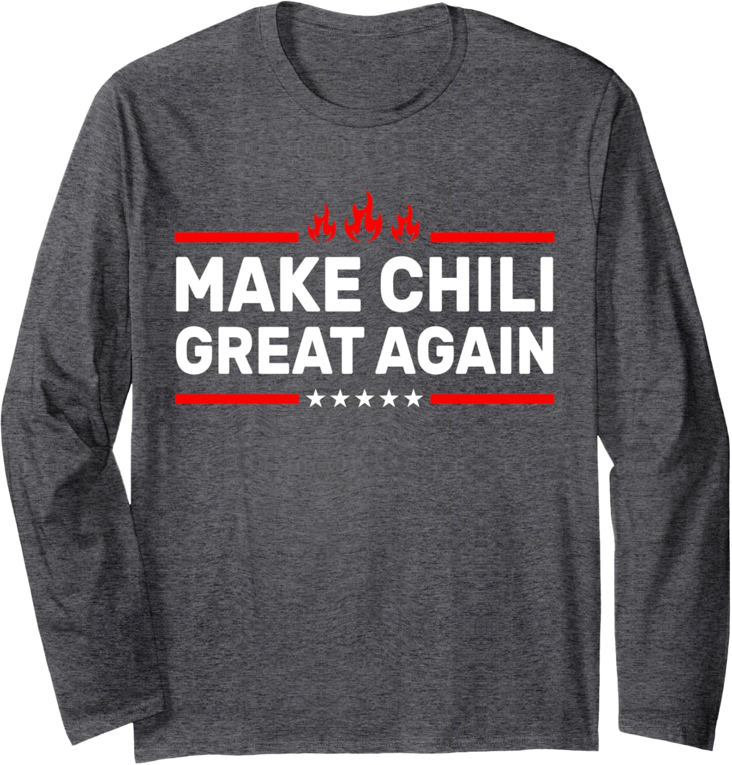 Make Chili Great Again Funny Chili Cook Off Long Sleeve T-Shirt