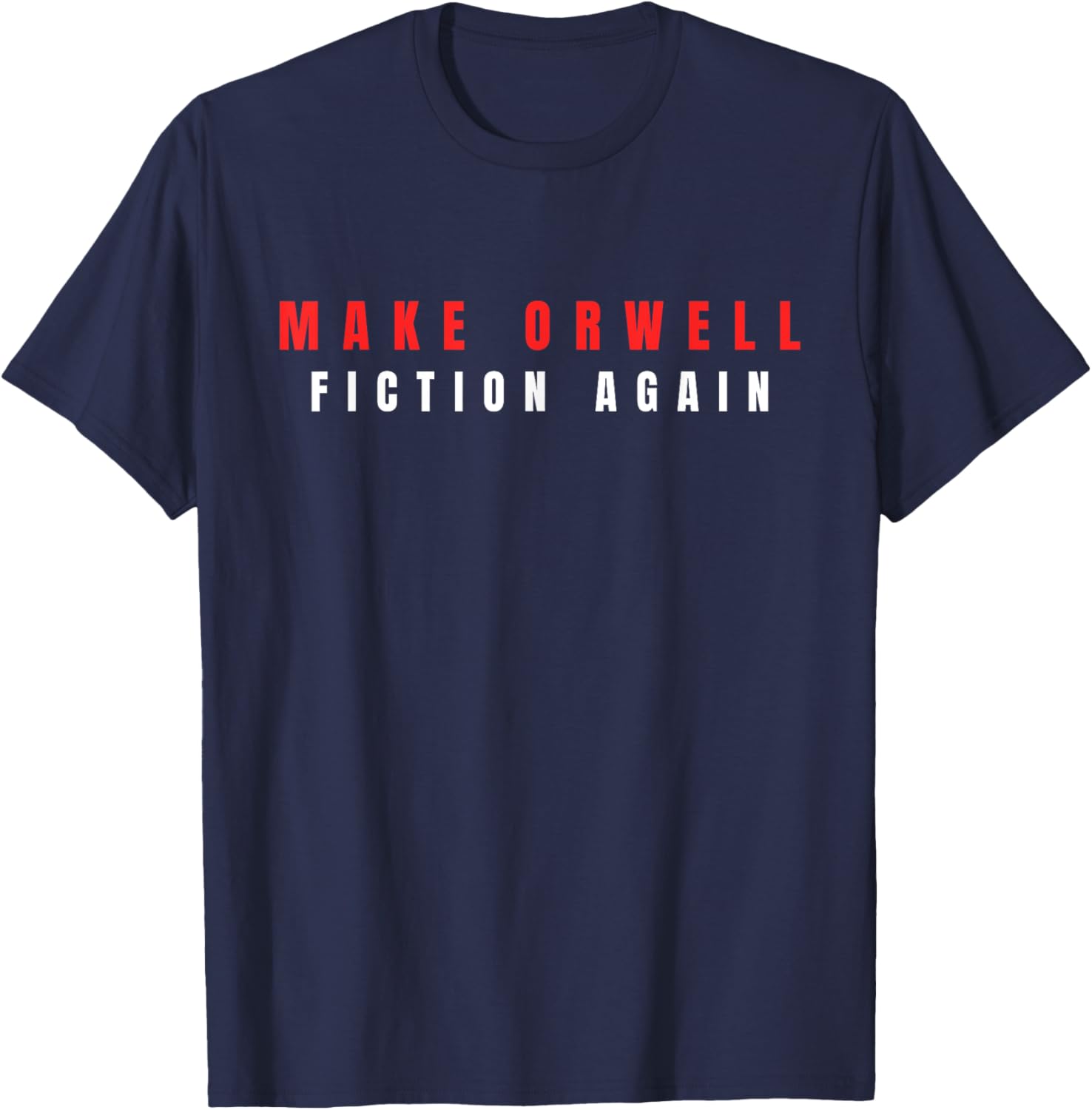 Make Orwell Fiction Again Trump Tshirt T-Shirt