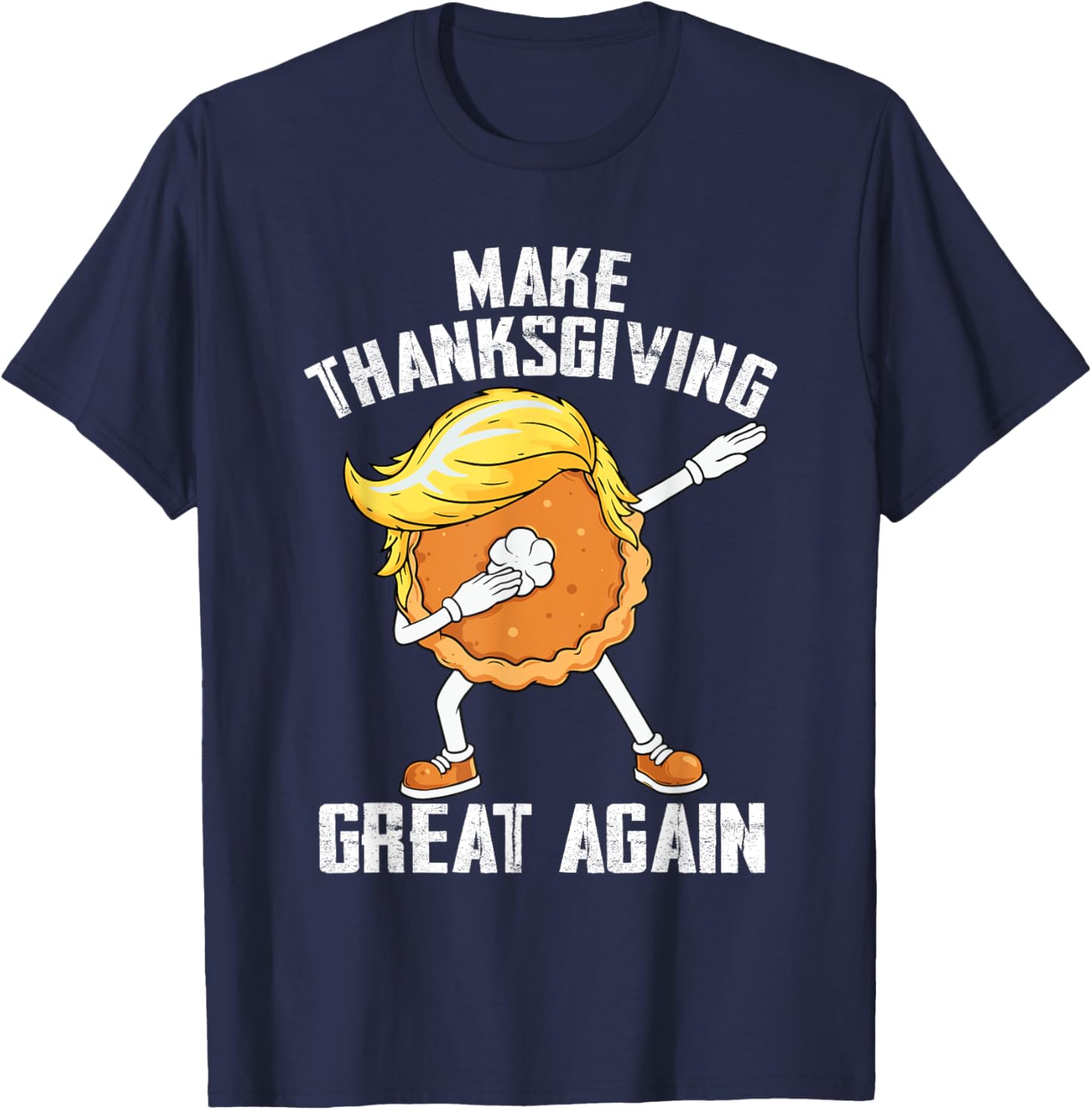 Make Thanksgiving Great Again Autumn Funny Trump Pumpkin Pie T-Shirt