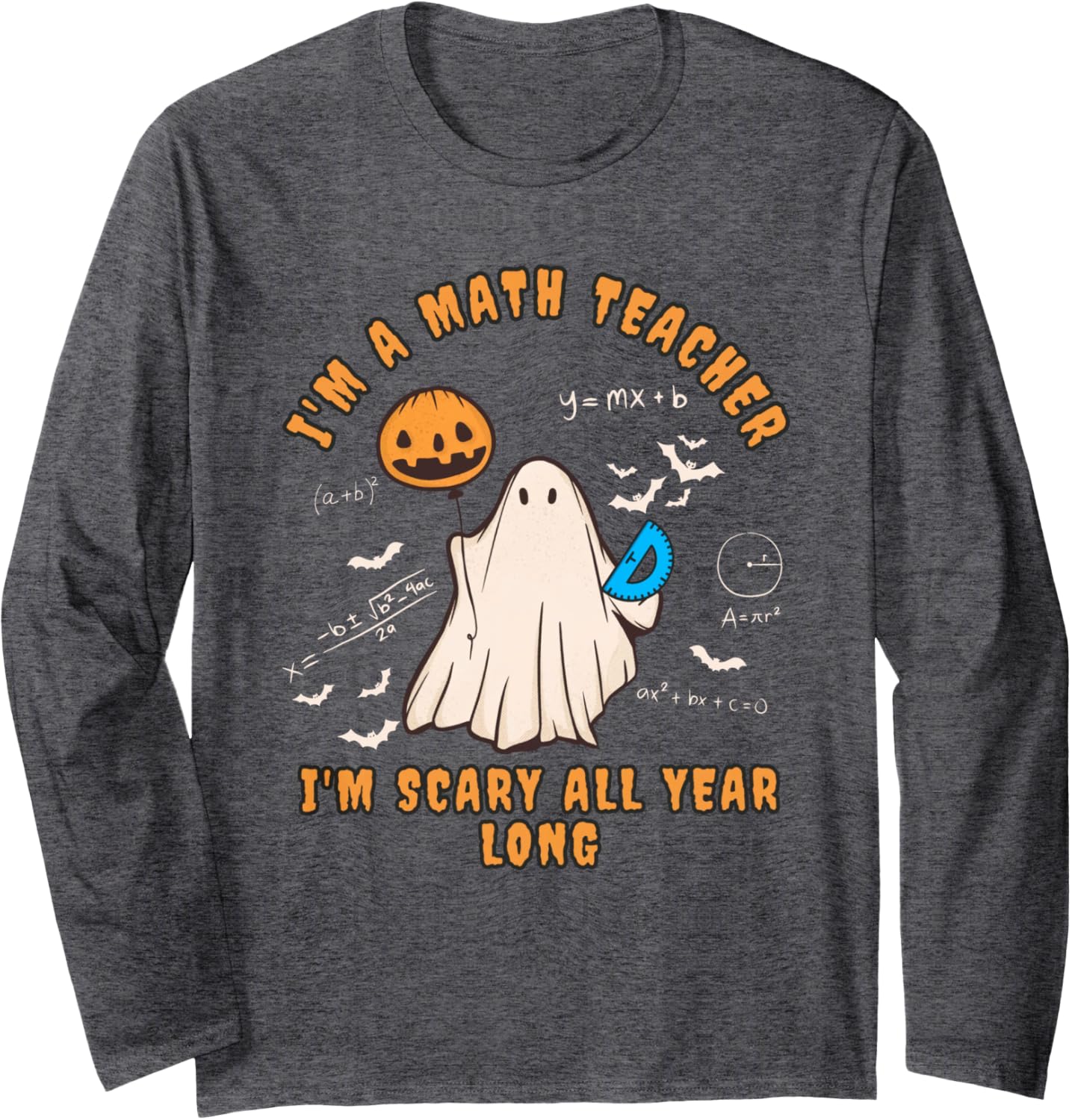 Math Teacher Scary All Year Long Funny Halloween Ghost Teach Long Sleeve T-Shirt