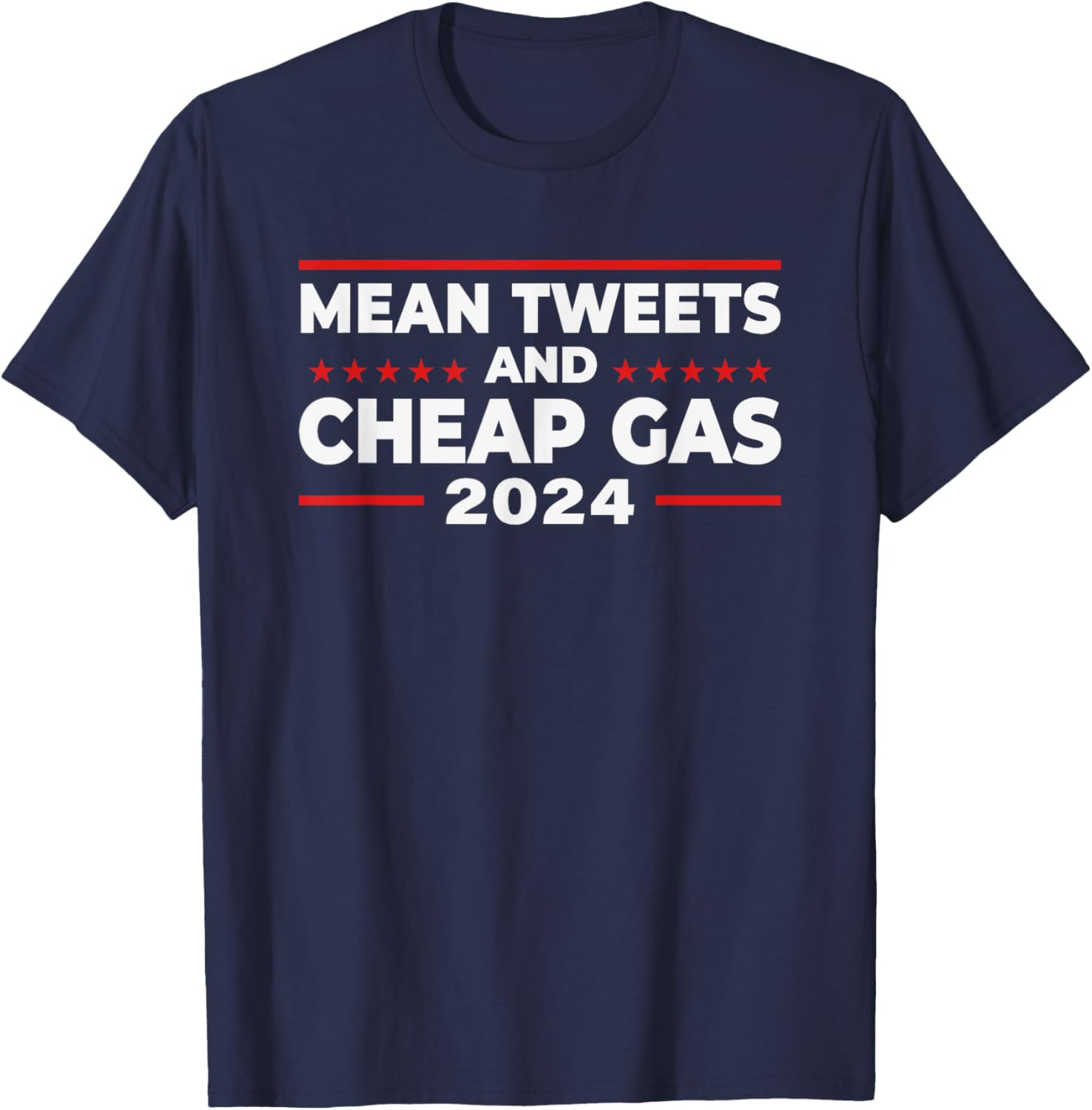 Mean Tweets And Cheap Gas Funny Donald Trump 2024 Election T-Shirt