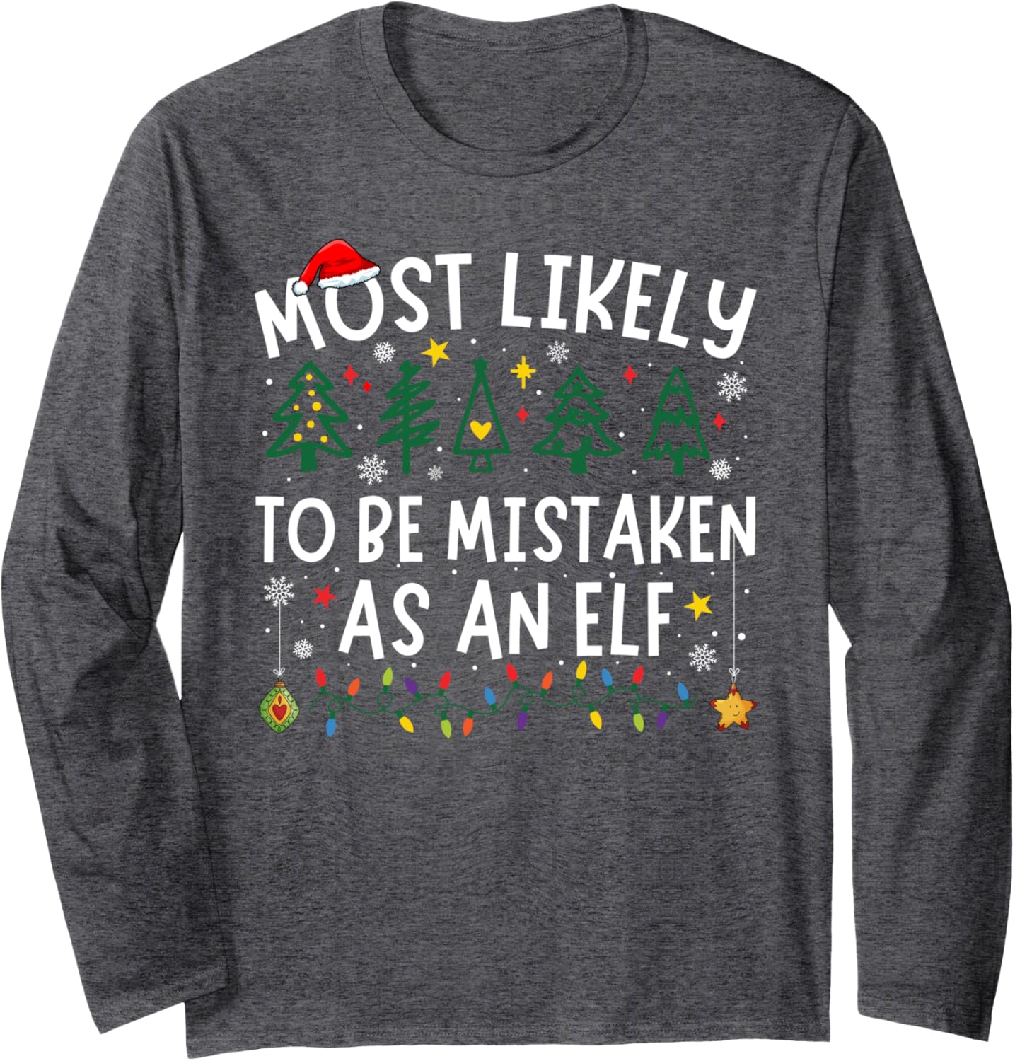 Most Likely To Be Mistaken As An Elf Matching Christmas Long Sleeve T-Shirt