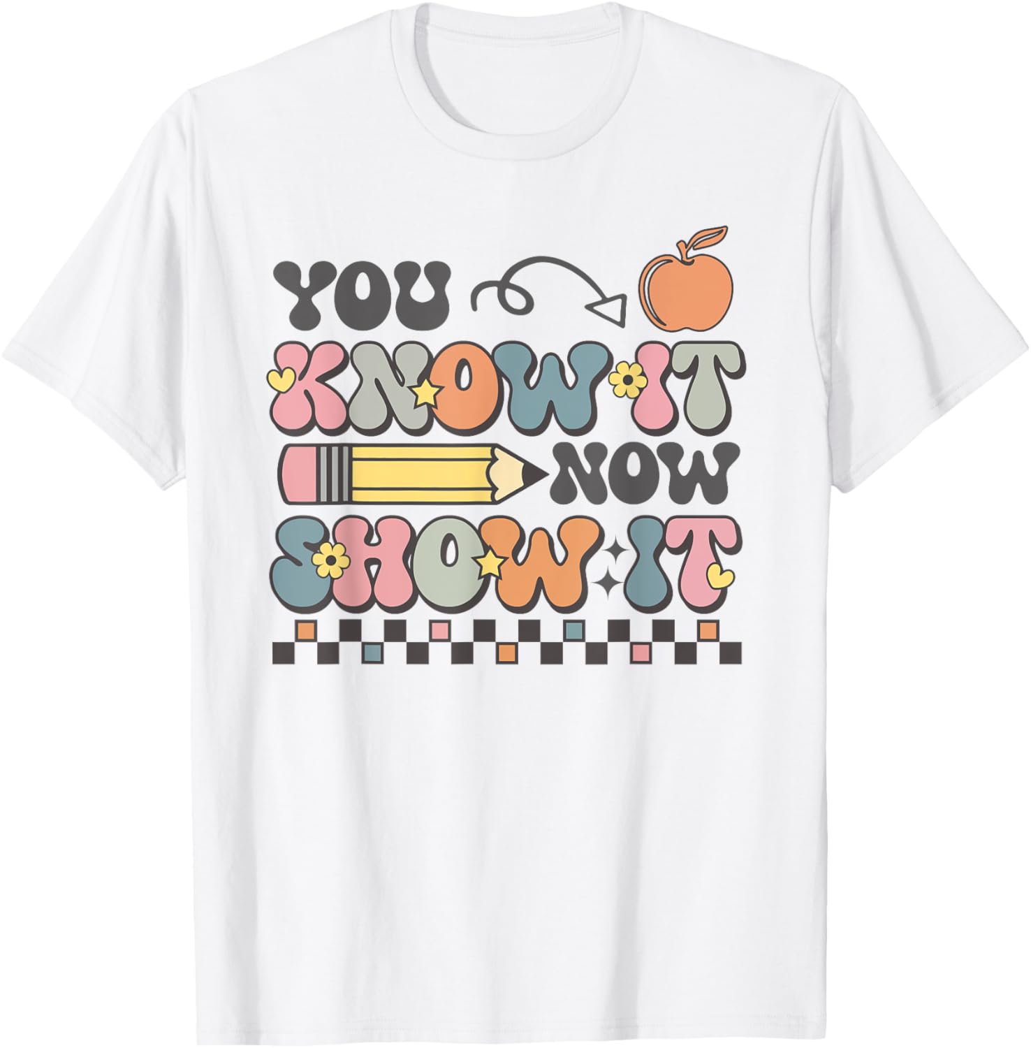 Motivational State Testing Test Day You Know It Now Show It T-Shirt