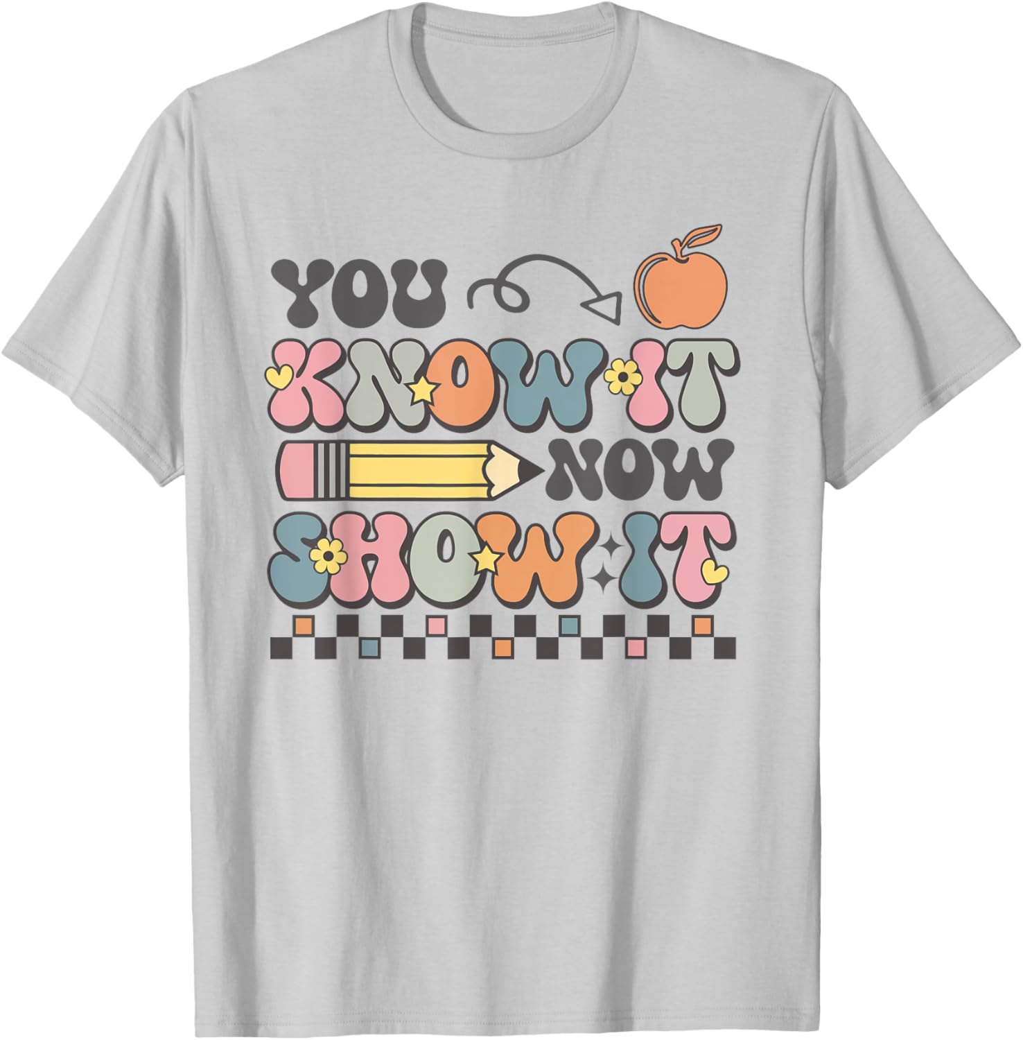 Motivational State Testing Test Day You Know It Now Show It T-Shirt