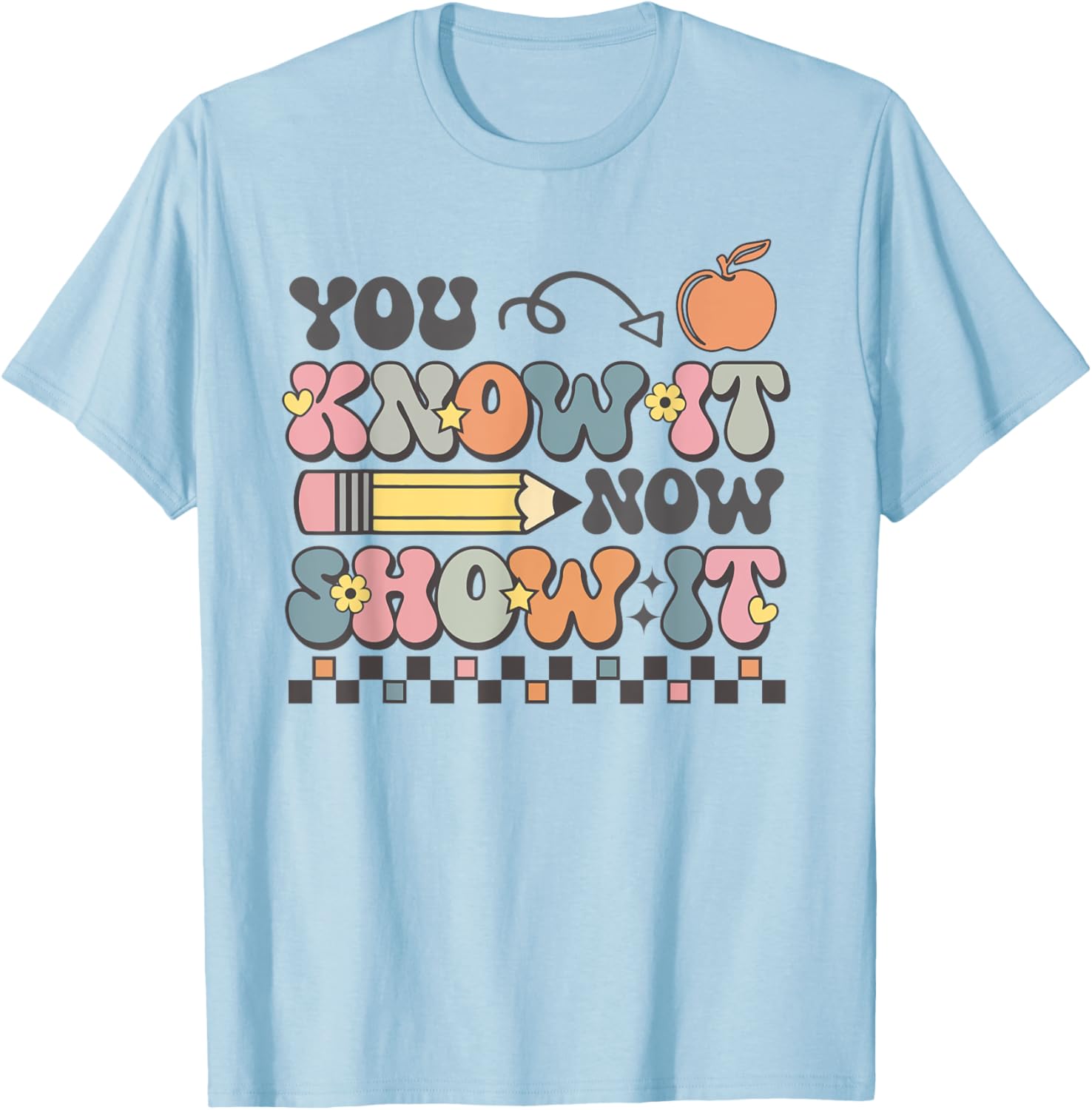 Motivational State Testing Test Day You Know It Now Show It T-Shirt