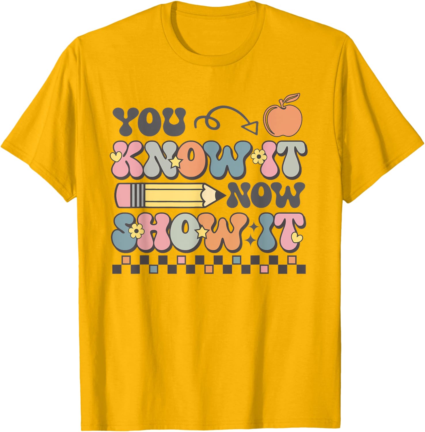 Motivational State Testing Test Day You Know It Now Show It T-Shirt