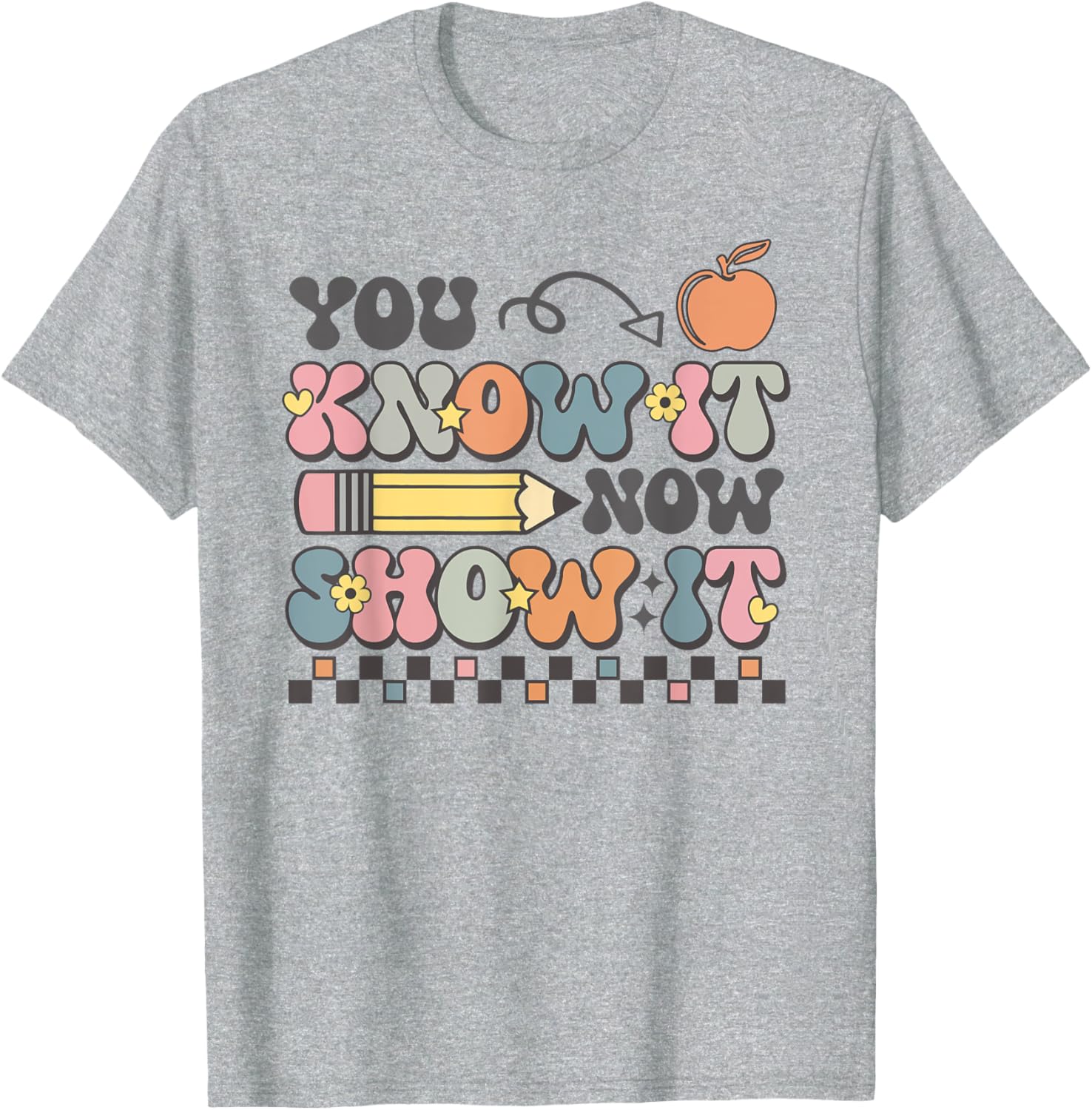 Motivational State Testing Test Day You Know It Now Show It T-Shirt