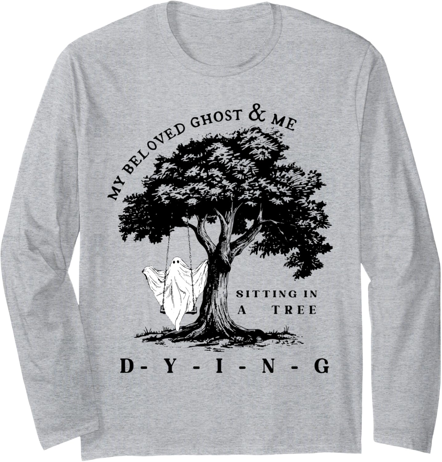 My Beloved Ghost & Me Sitting In A Tree Dying Long Sleeve T-Shirt