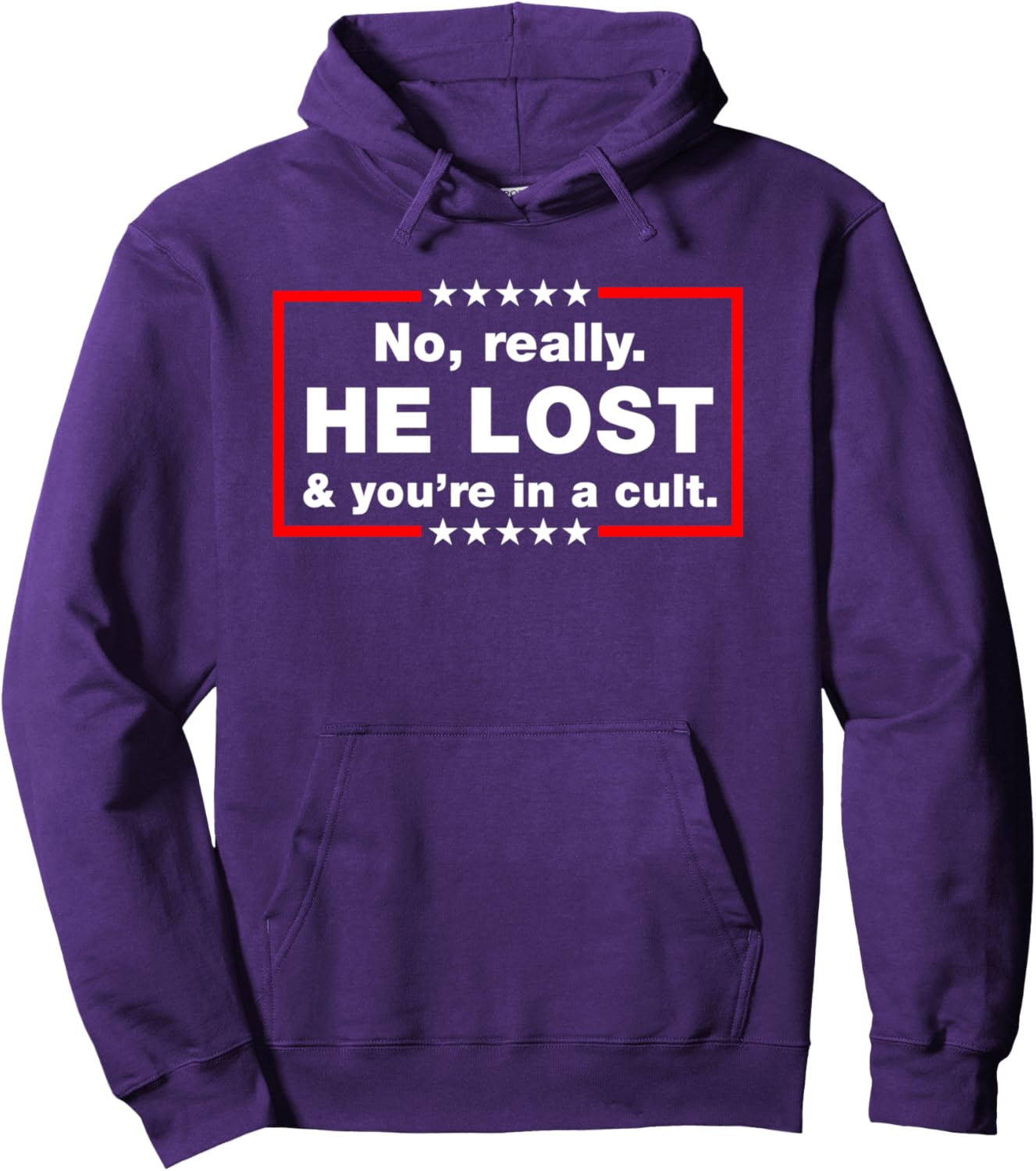 No Really He Lost & You're In A Cult - Trump Lost LOL Pullover Hoodie