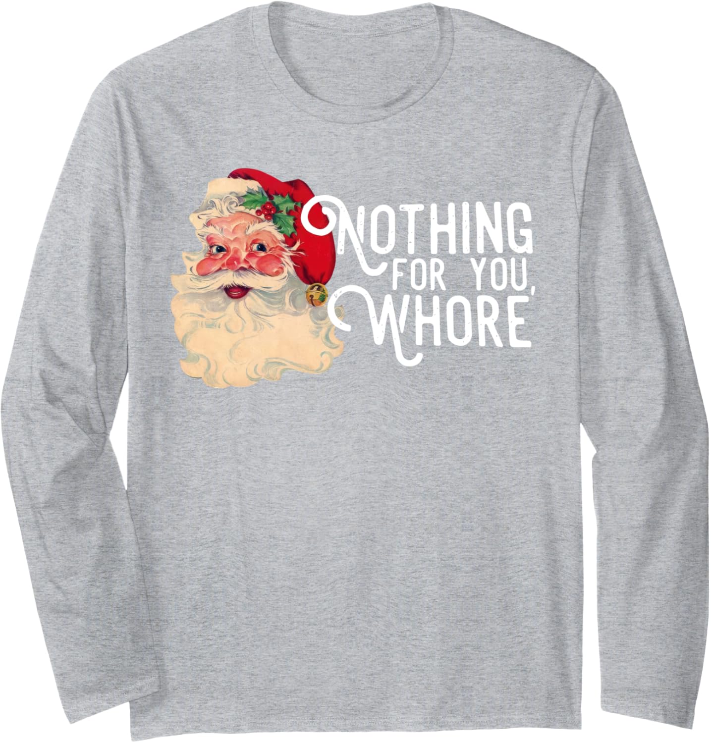 Nothing For You Whore Funny Santa Claus Christmas Vintage Long Sleeve T-Shirt