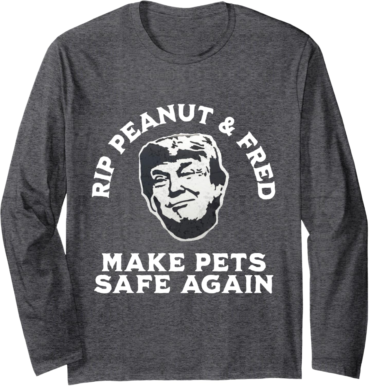 Peanut the Squirrel & Fred the Raccoon Make Pets Safe Again Long Sleeve T-Shirt