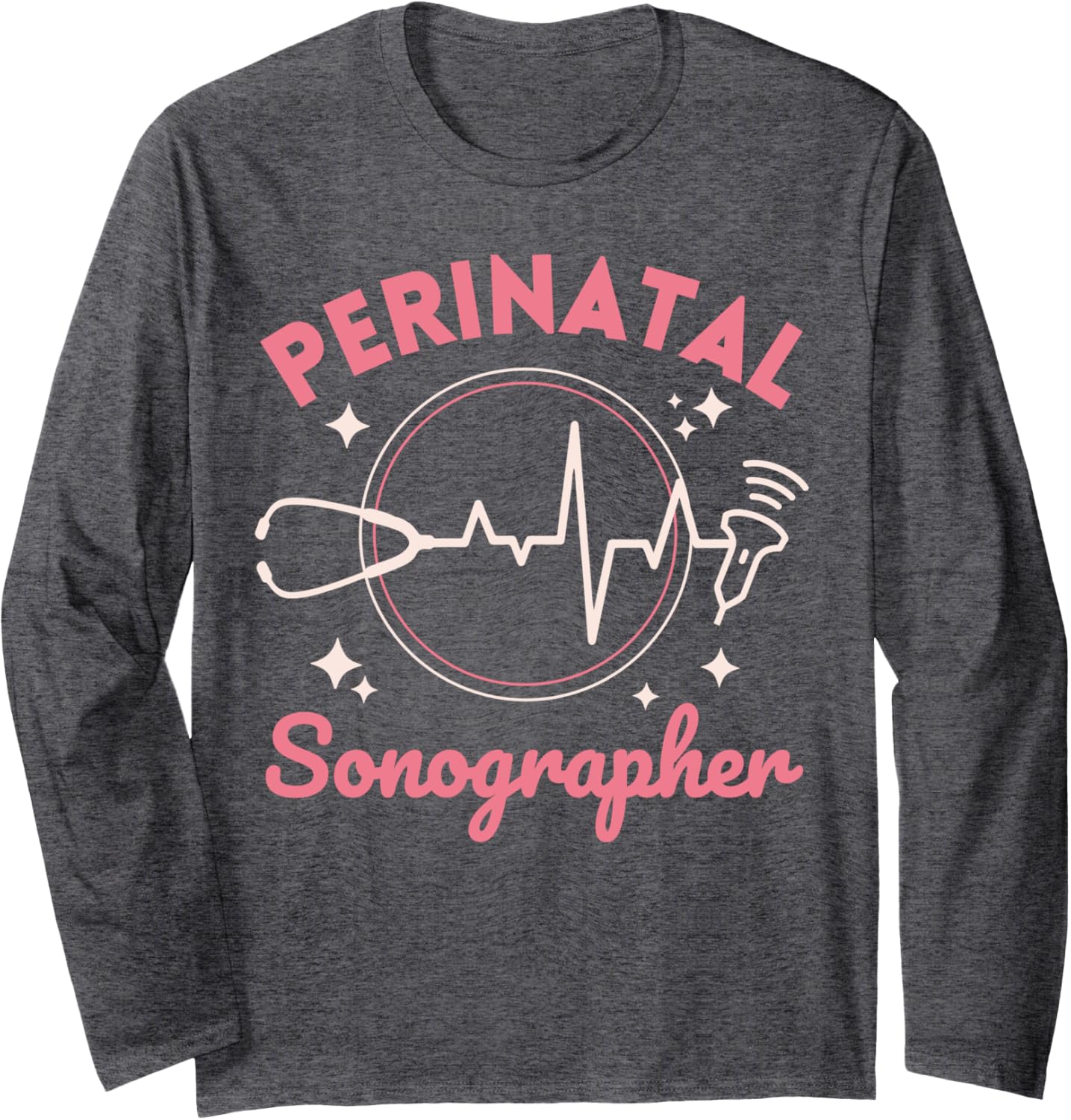 Perinatal Sonographer Ultrasound Tech US U/S OB Sono Nurse Long Sleeve T-Shirt