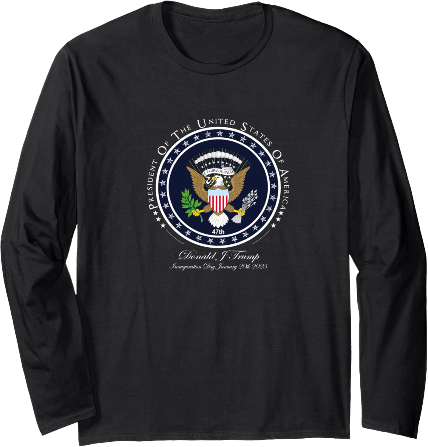 President Donald J Trump, Inauguration Day January 20th 2025 Long Sleeve T-Shirt