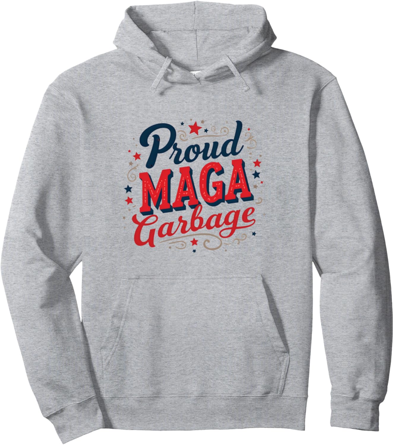 Proud MAGA Garbage Patriotic Statement Pullover Hoodie