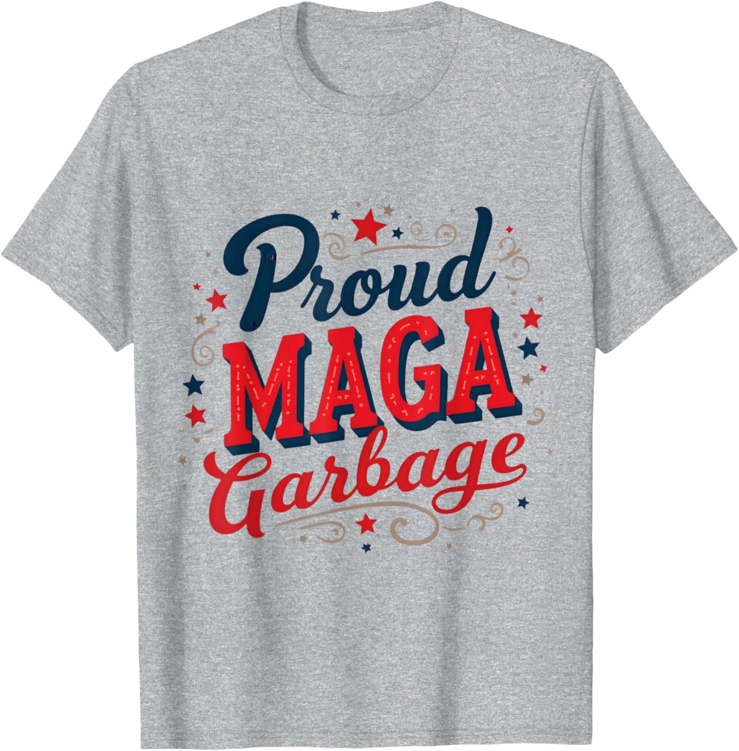 Proud MAGA Garbage Patriotic Statement T-Shirt