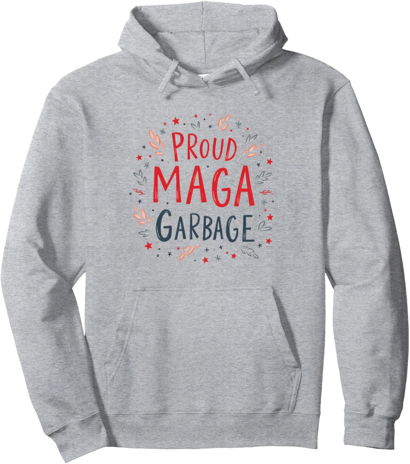 Proud Maga Garbage Political Statement Pullover Hoodie