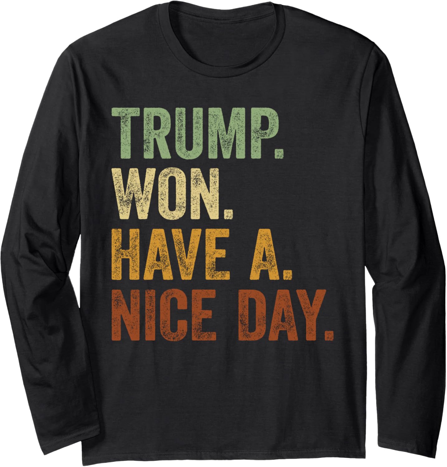 Retro H.A.N.D. 2025 Trump Won Have A Nice Day Long Sleeve T-Shirt