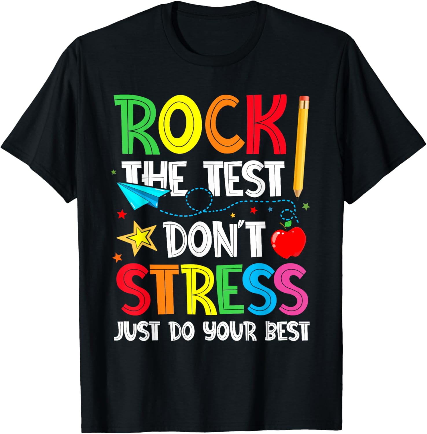 Rock The Test Shirt Don't Stress Just Do Your Best T-Shirt