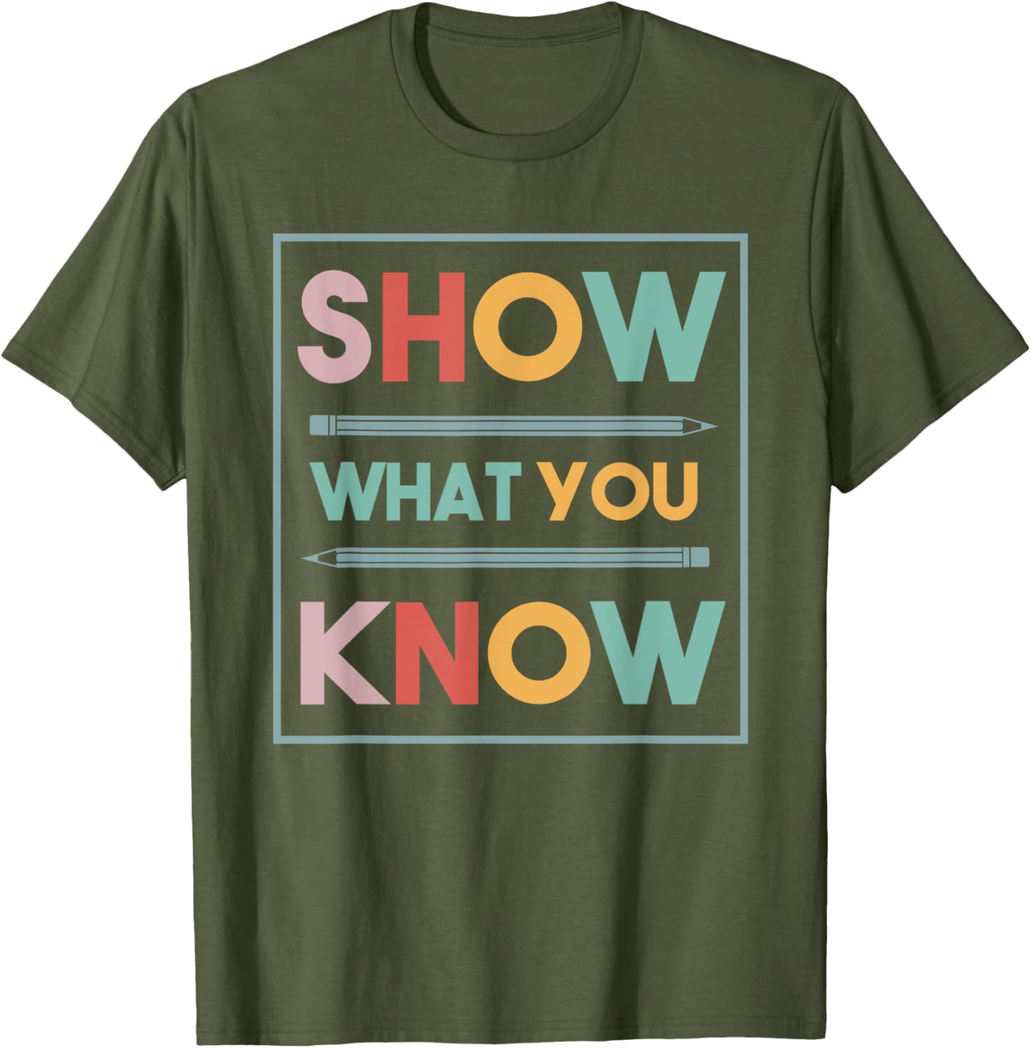 Show What You Know Funny Exam Testing Day Students Teachers T-Shirt