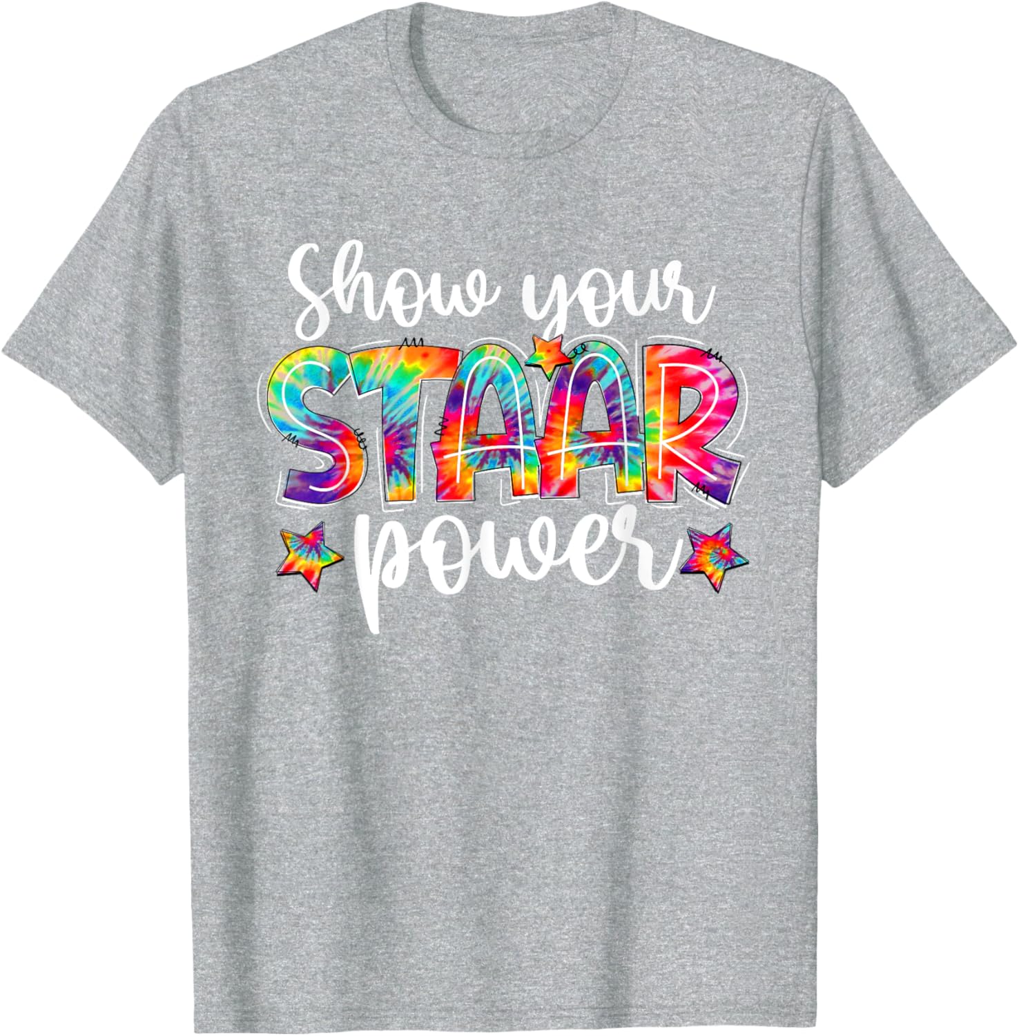 Show Your STAAR Power Tie Dye Teacher Testing Exam Test Day T-Shirt