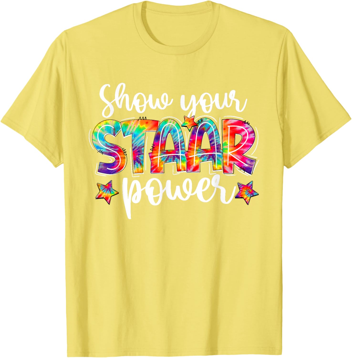 Show Your STAAR Power Tie Dye Teacher Testing Exam Test Day T-Shirt