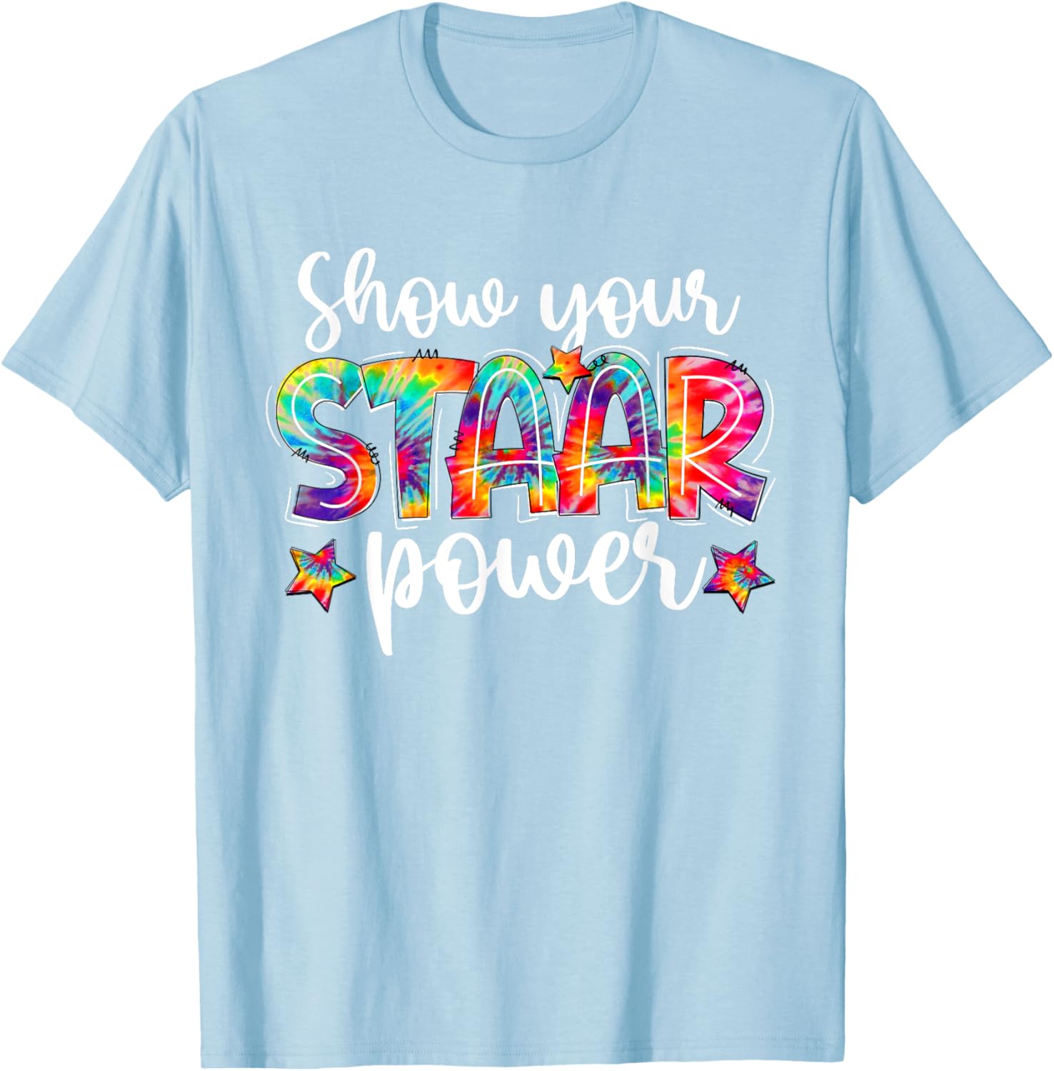Show Your STAAR Power Tie Dye Teacher Testing Exam Test Day T-Shirt