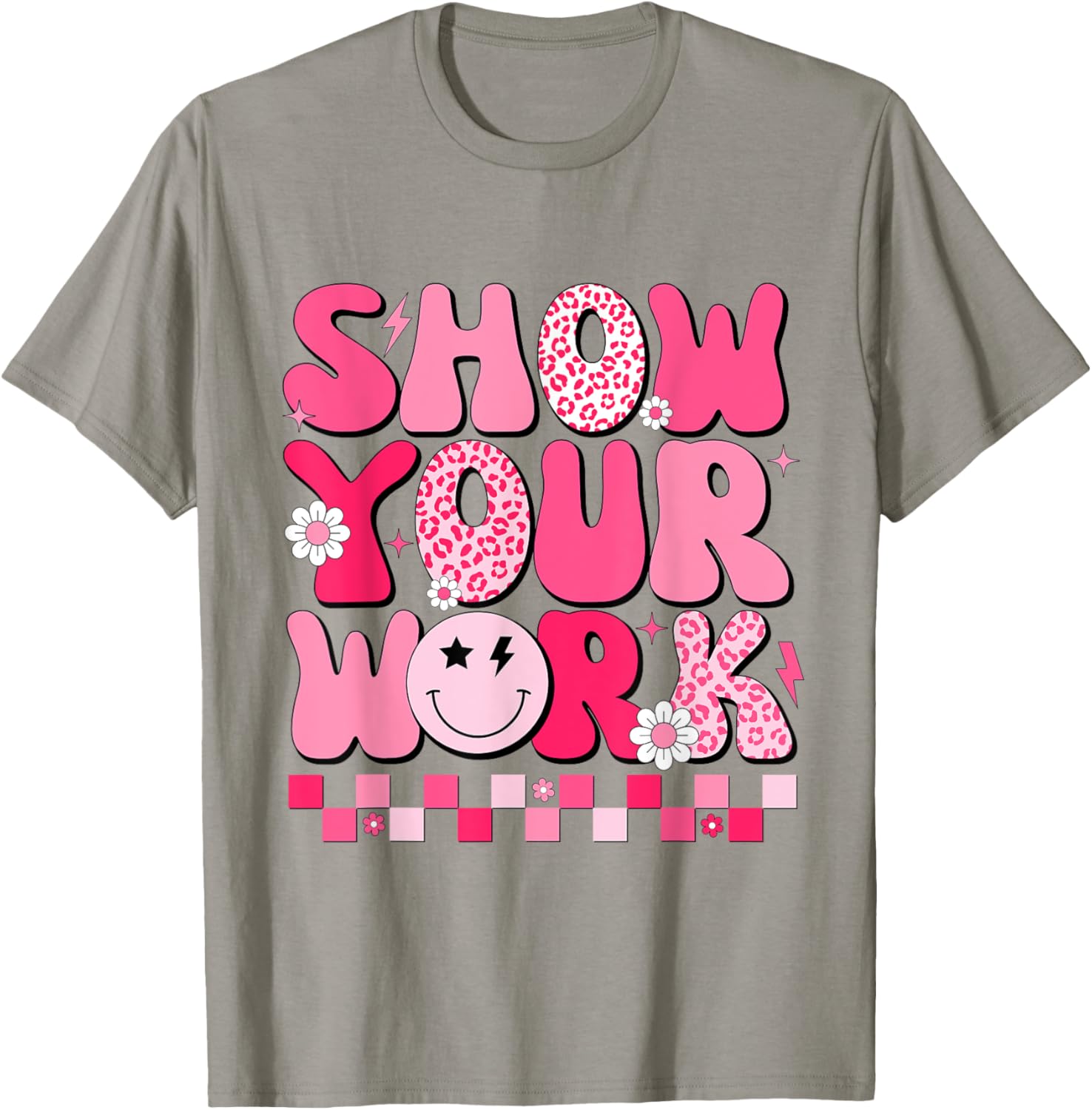 Show Your Work Math Teacher Test Day Motivational Testing T-Shirt