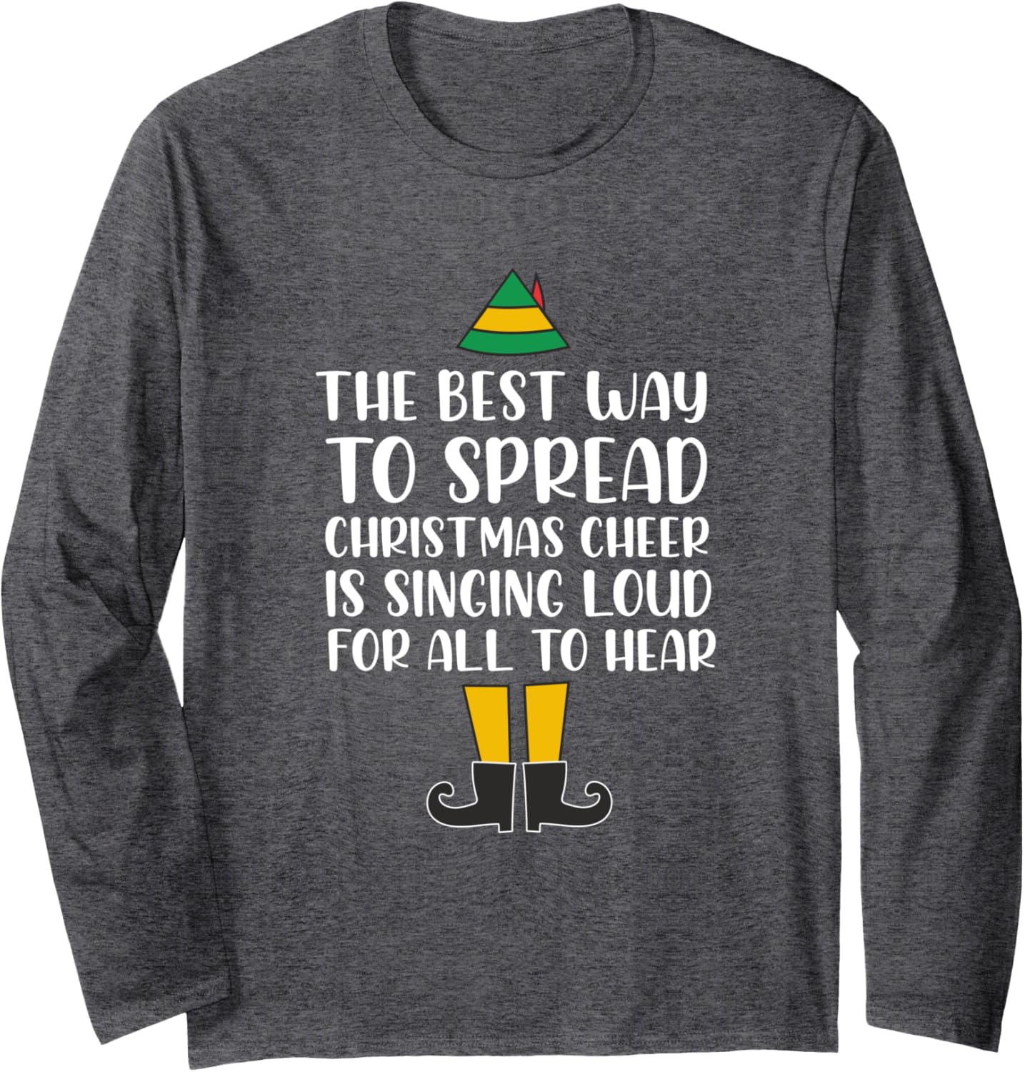 Spread Christmas Cheer Singing Loud For All Elf Long Sleeve T-Shirt