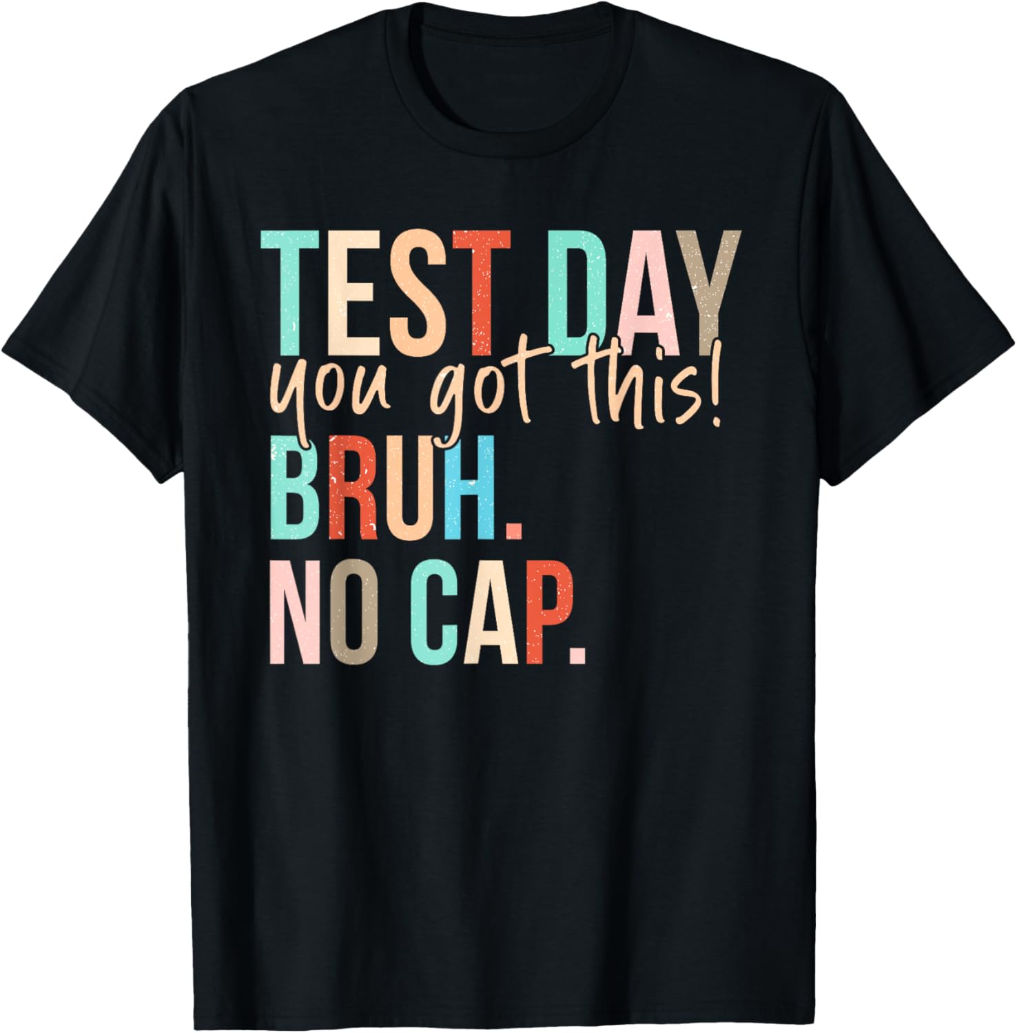 Staar State Testing Day Motivation You Got This Bruh No Cap T-Shirt