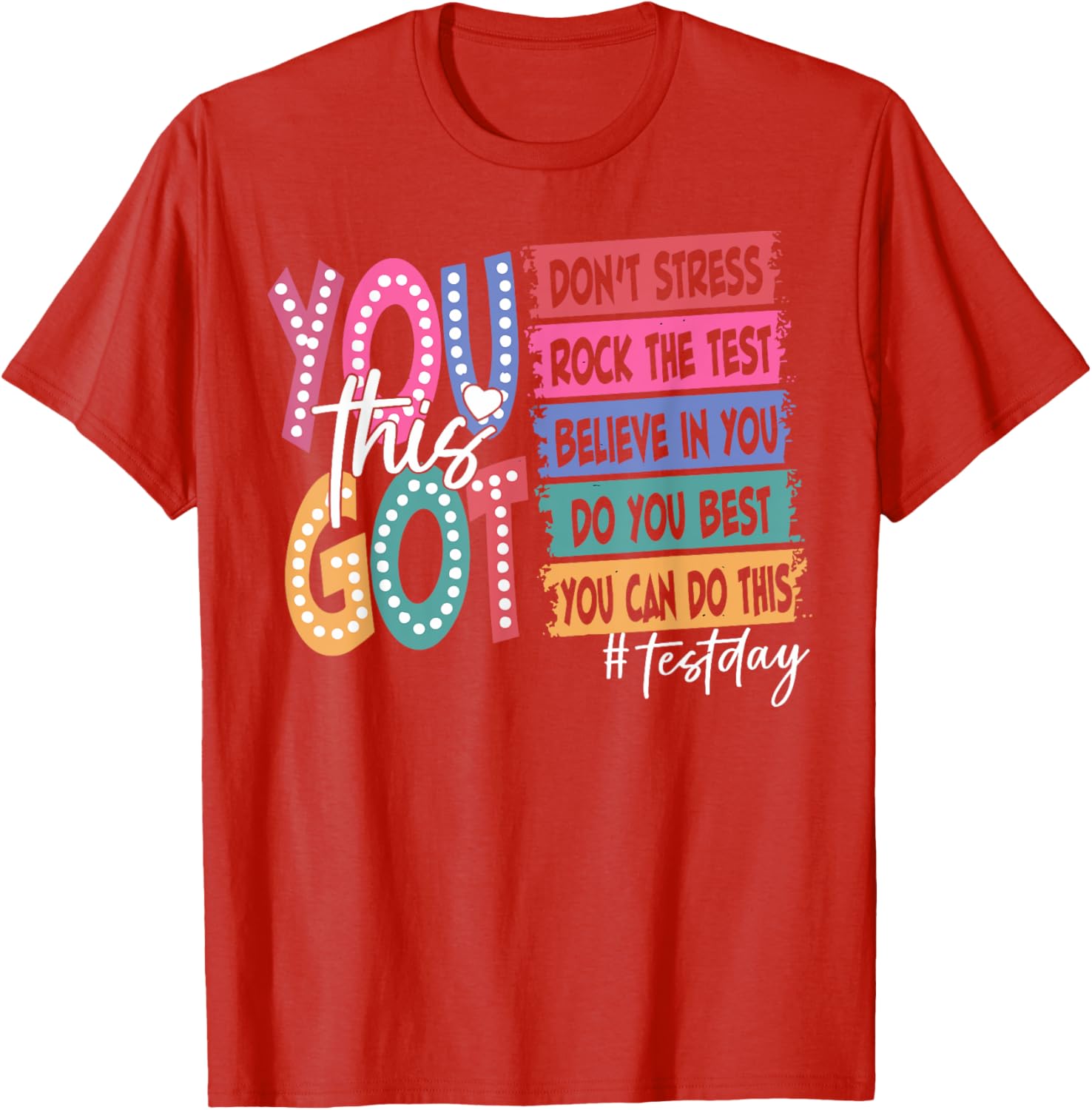 State Testing Day Motivational Teachers Student You Got This T-Shirt