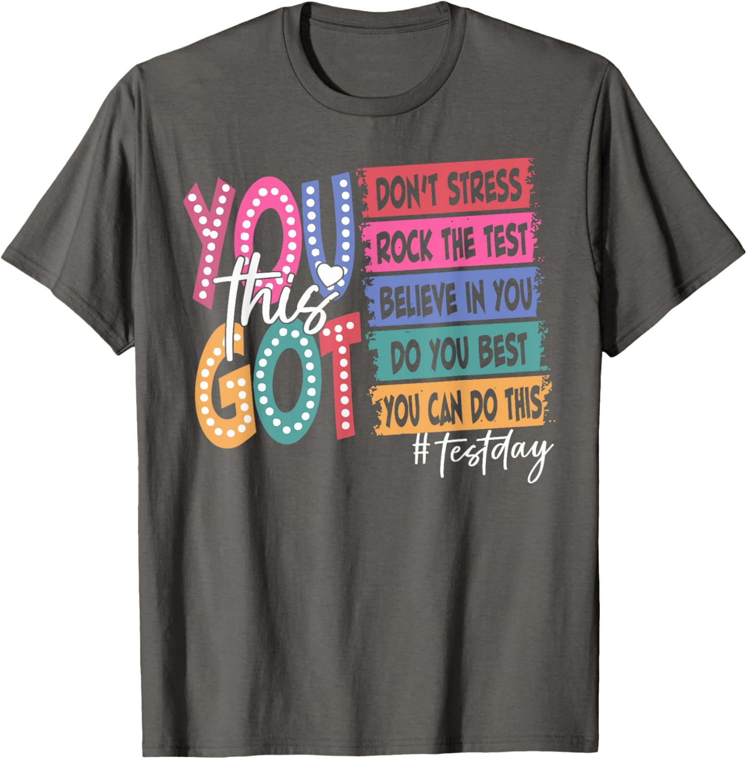 State Testing Day Motivational Teachers Student You Got This T-Shirt